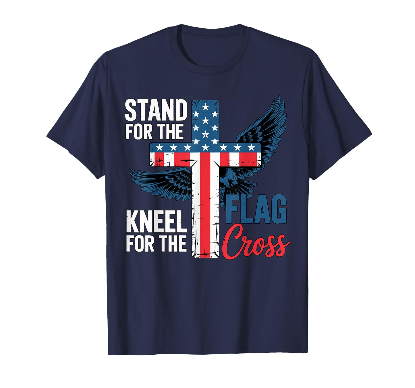 Stand for The Flag, Kneel for The Cross Patriotic Faith T-Shirt