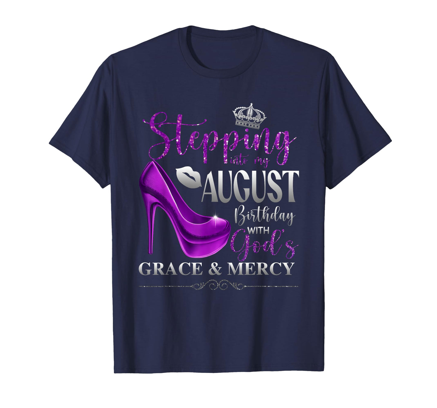 Stepping Into My August Birthday with God's Grace & Mercy T-Shirt