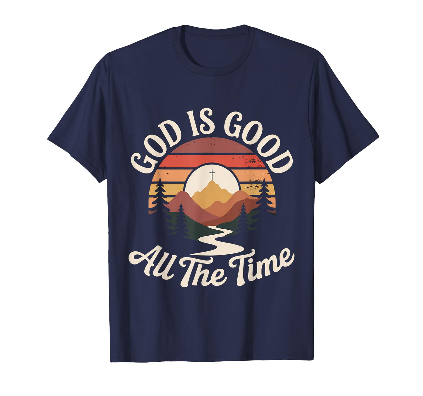 God is Good All The Time Christian Worship Prayer Faith T-Shirt