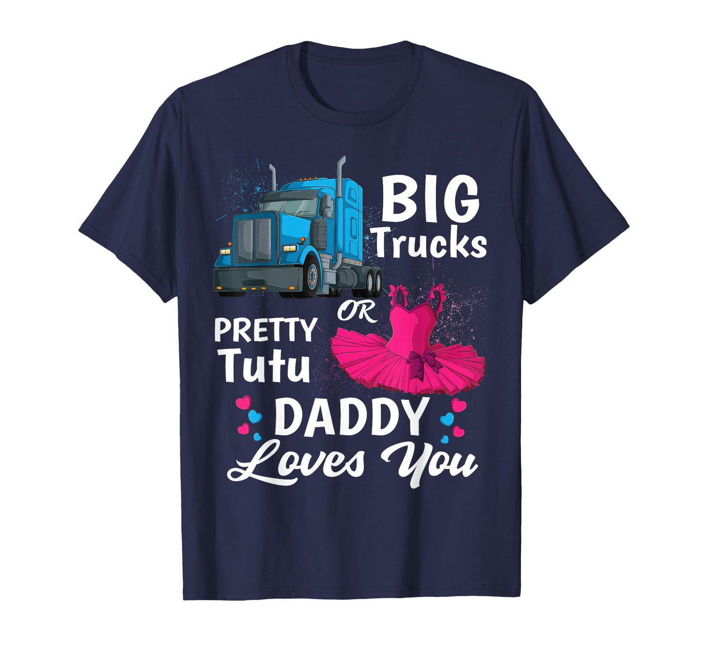 gender reveal trucks or pretty tutu family matching Daddy T-Shirt