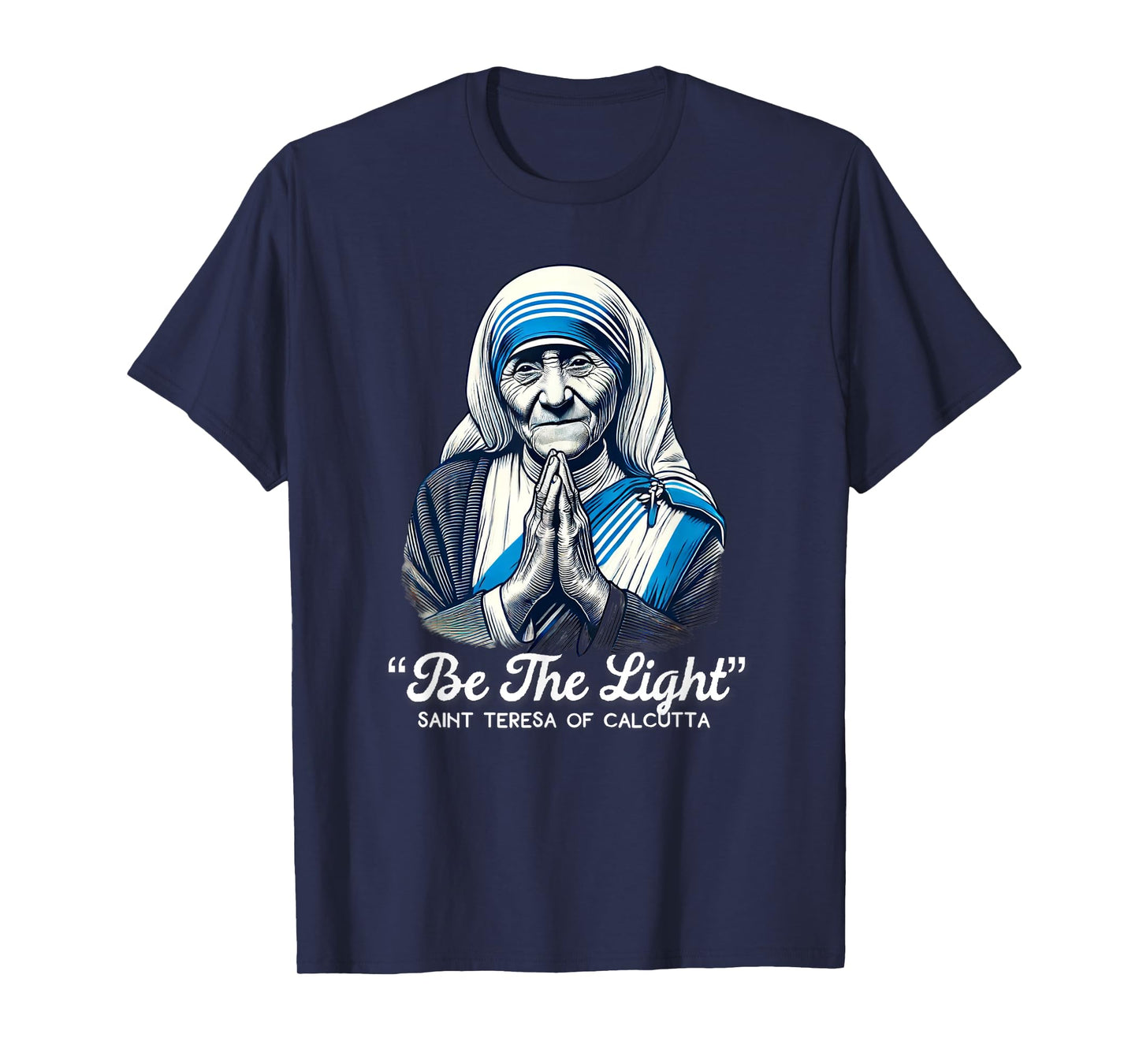 Saint Teresa Of Calcutta Catholic Quotes T-Shirt