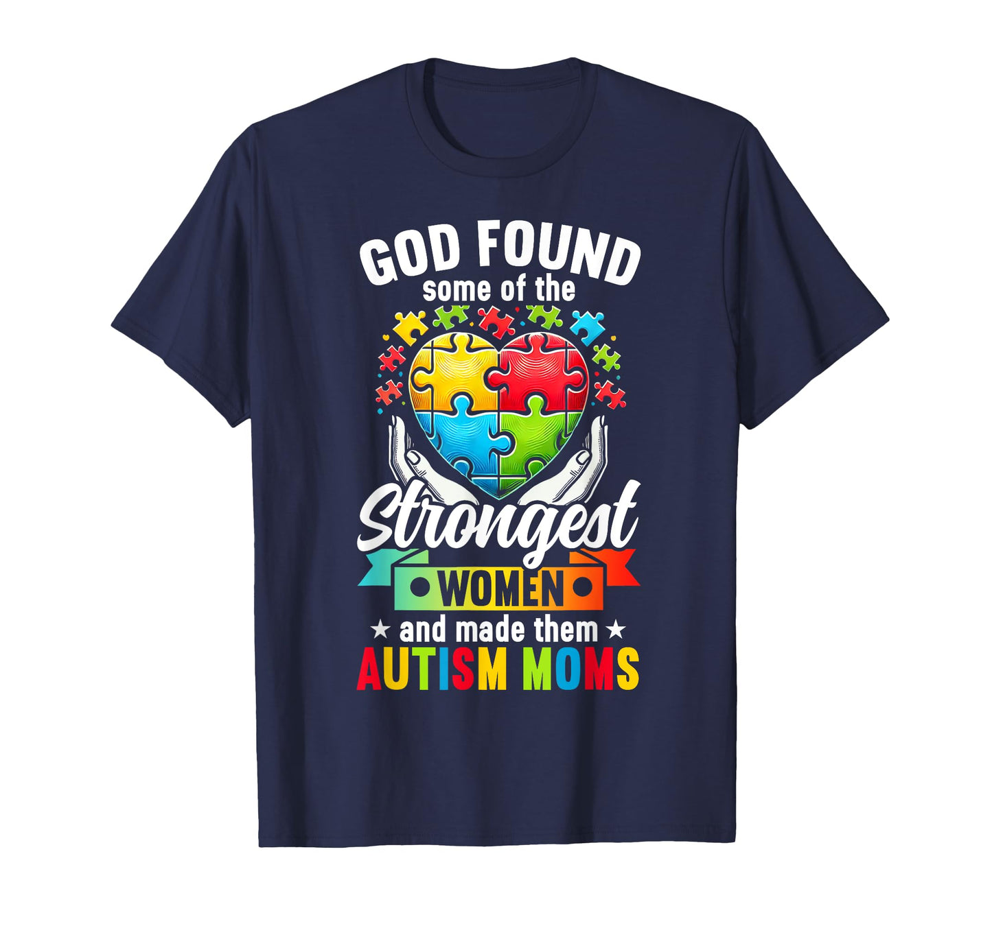 God Found Some Of The Strongest Women Made Them Autism Mom T-Shirt