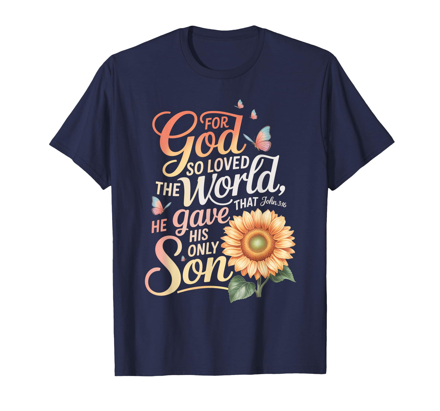 for God So Loved The World Only Son John 3:16 Christian T-Shirt
