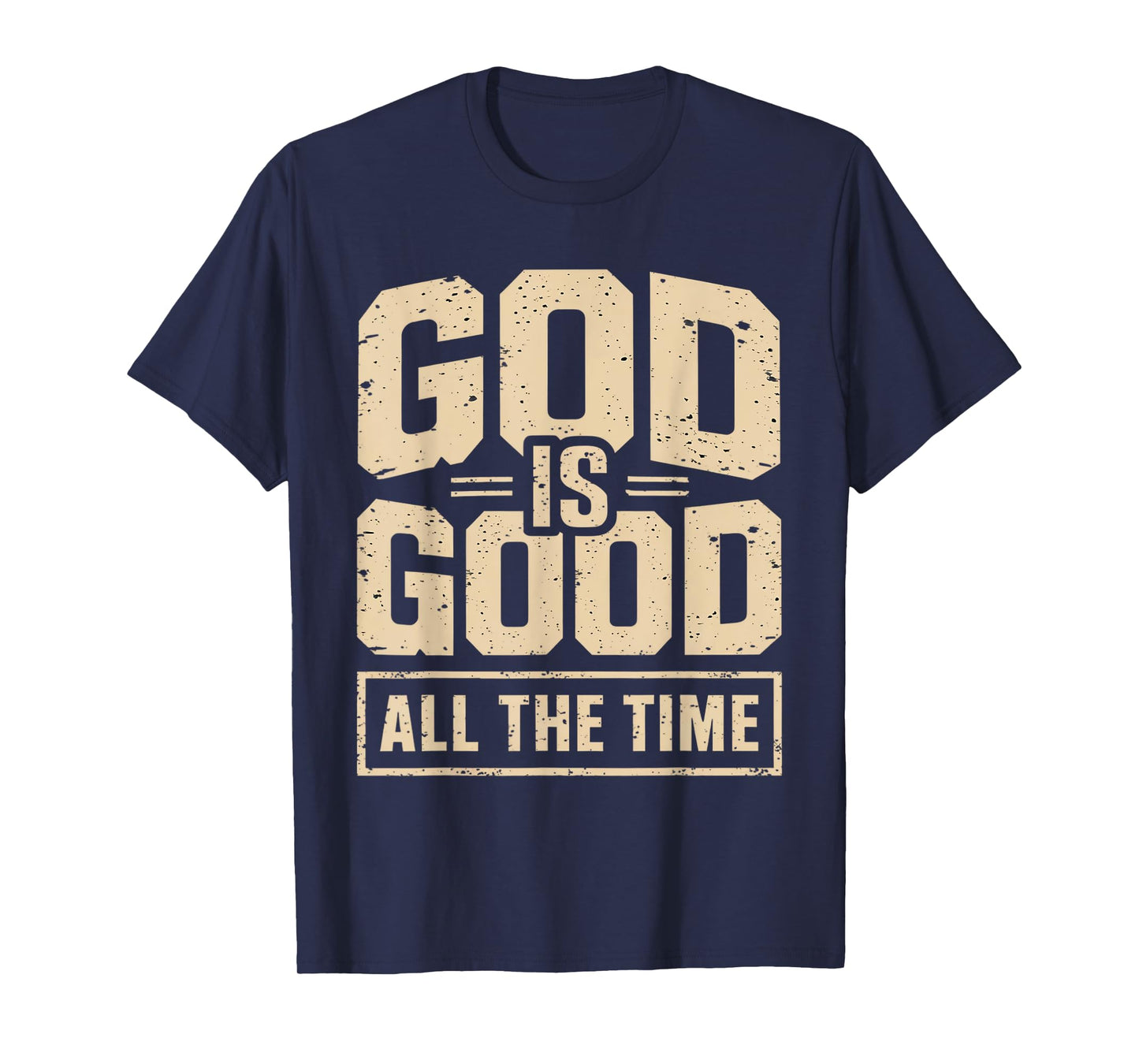 God is Good All The Time Christian Bible Verse Jesus Faith T-Shirt