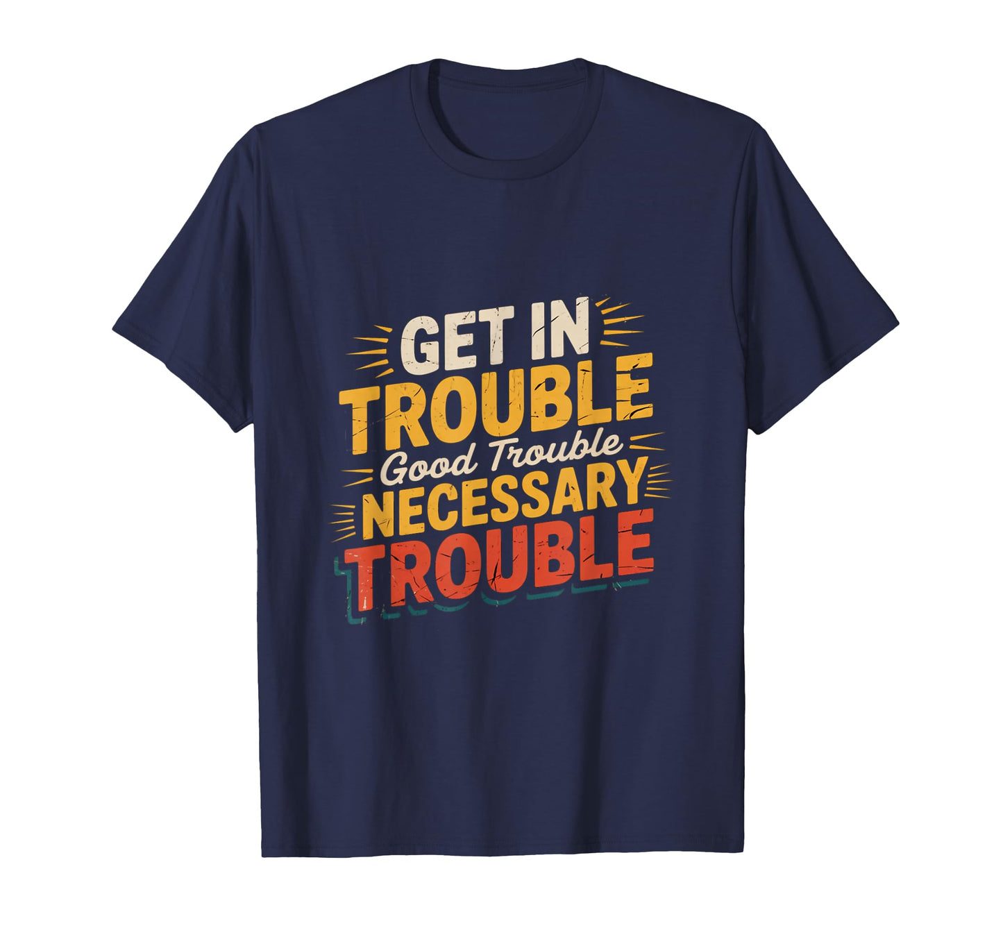 Get in Good Necessary Trouble Funny Social Justice T-Shirt
