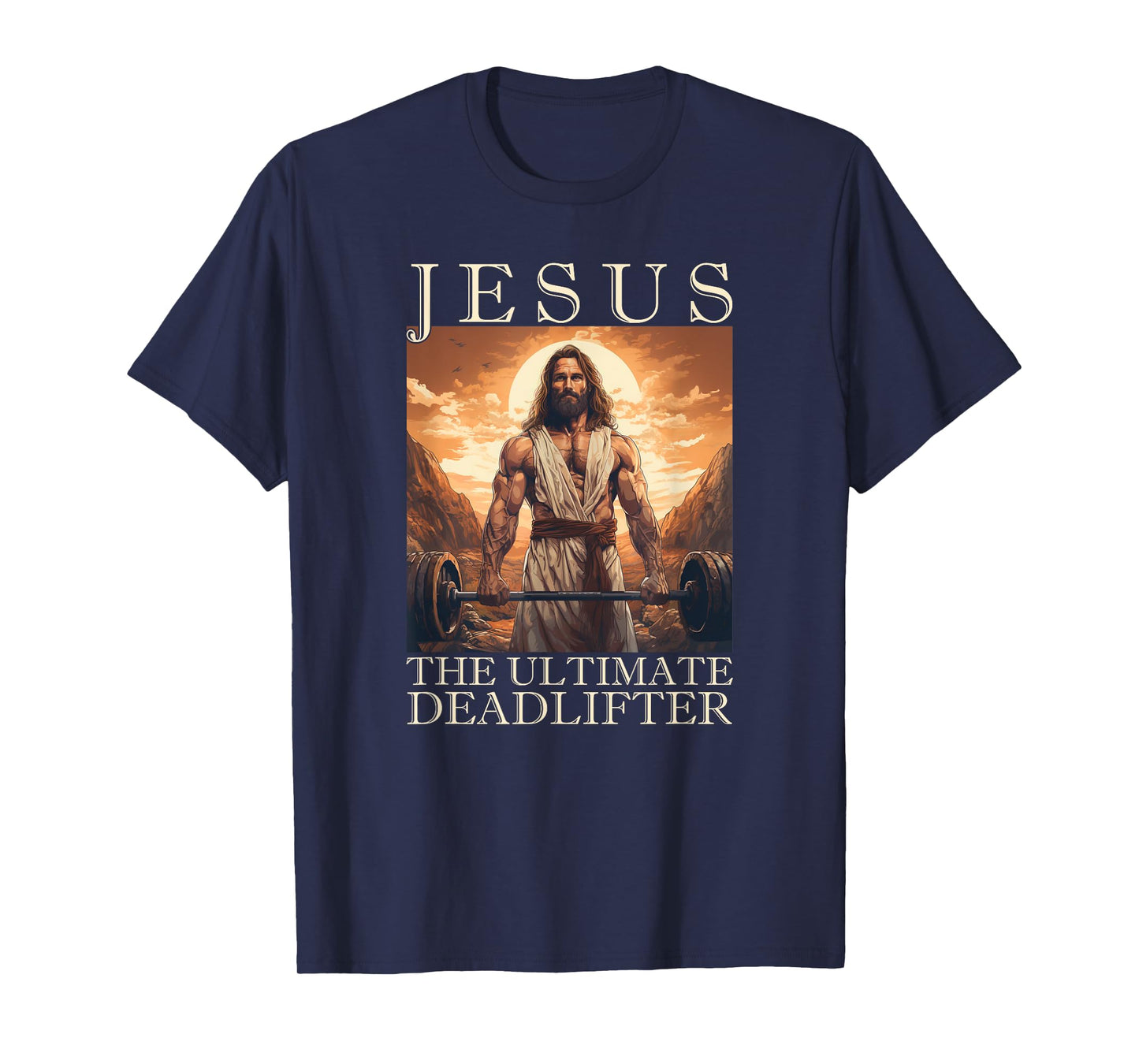 Jesus The Ultimate Deadlifter | Funny Christian Lifting Gym T-Shirt