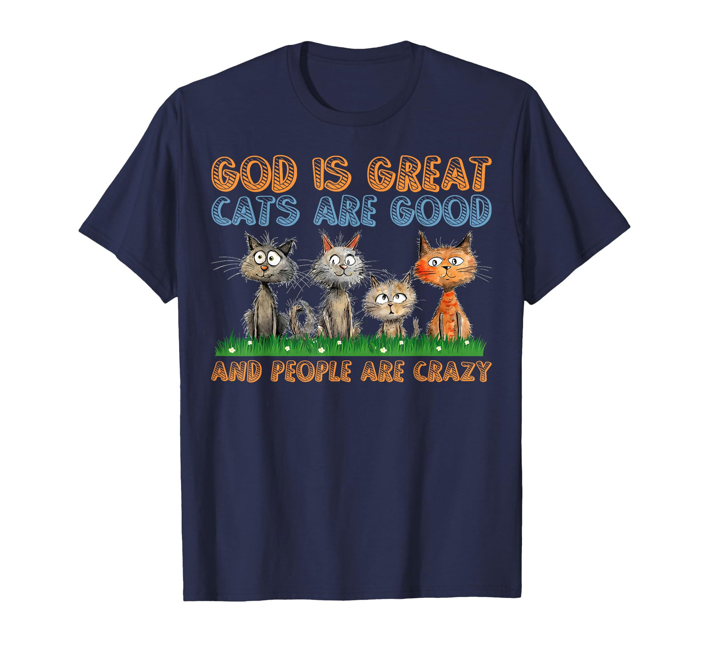 Cats Are Good Funny Cat Gifts For Cat Dad Cat Mon Cat Lover T-Shirt