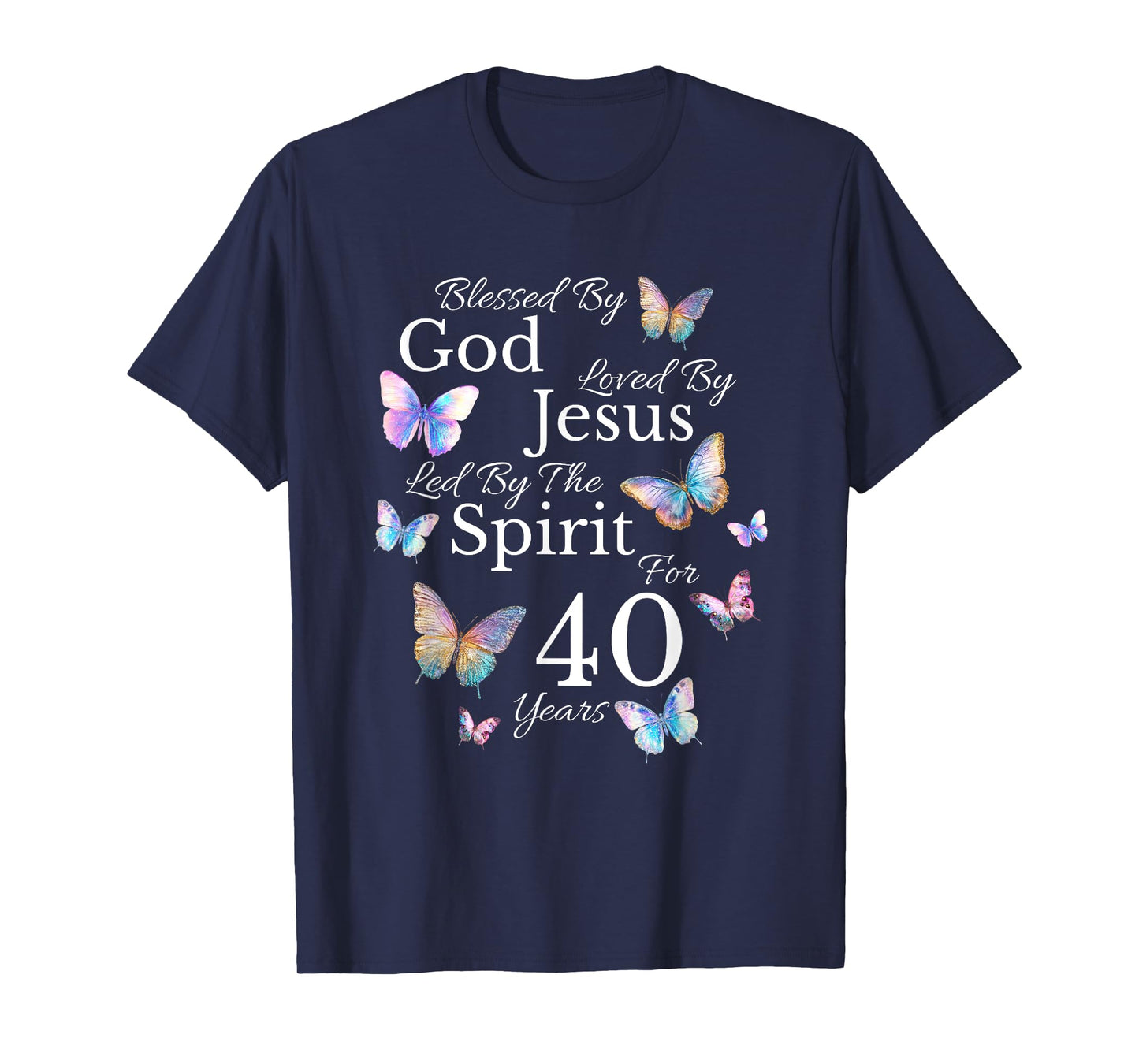 Blessed By God Loved By Jesus For 40 Years Old 40th Birthday T-Shirt
