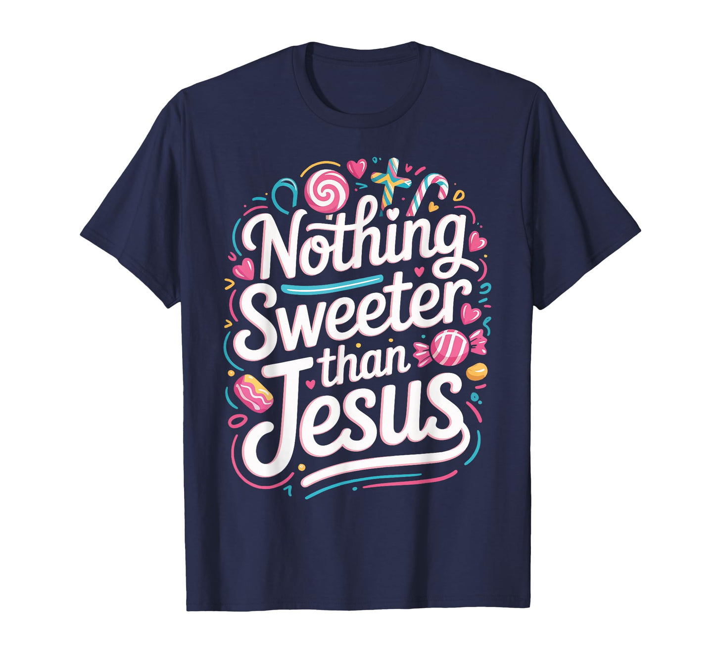 Nothing Sweeter Than Jesus T-Shirt