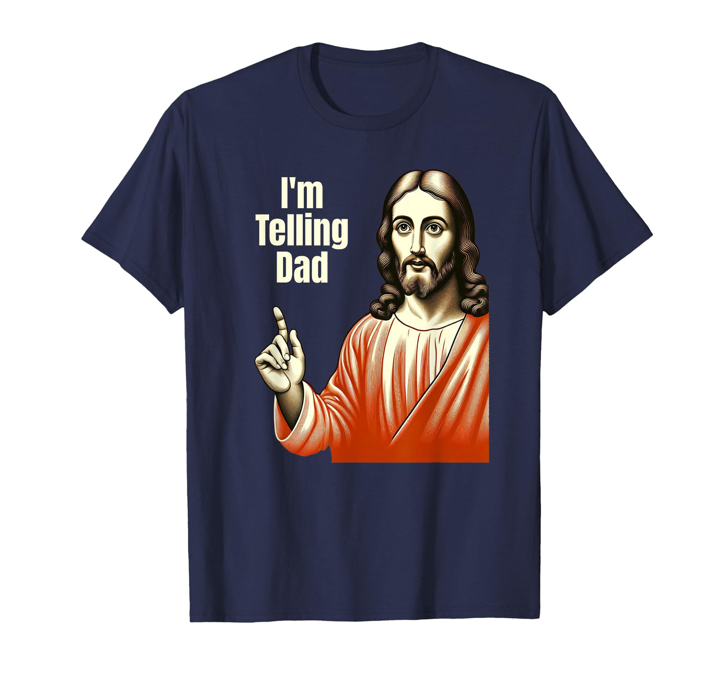 Christian Humor Funny Jesus I'm Telling Dad T-Shirt