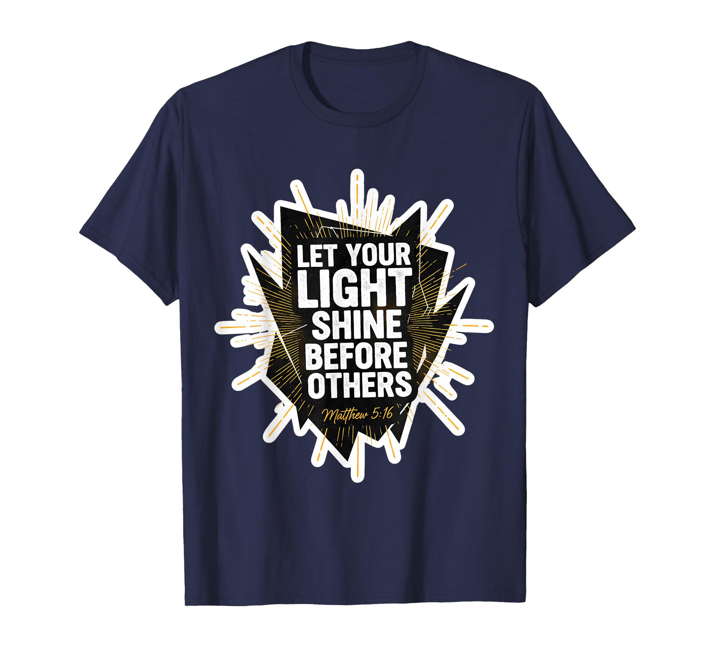 Let Your Light Shine Before Others Christian Inspiration God T-Shirt