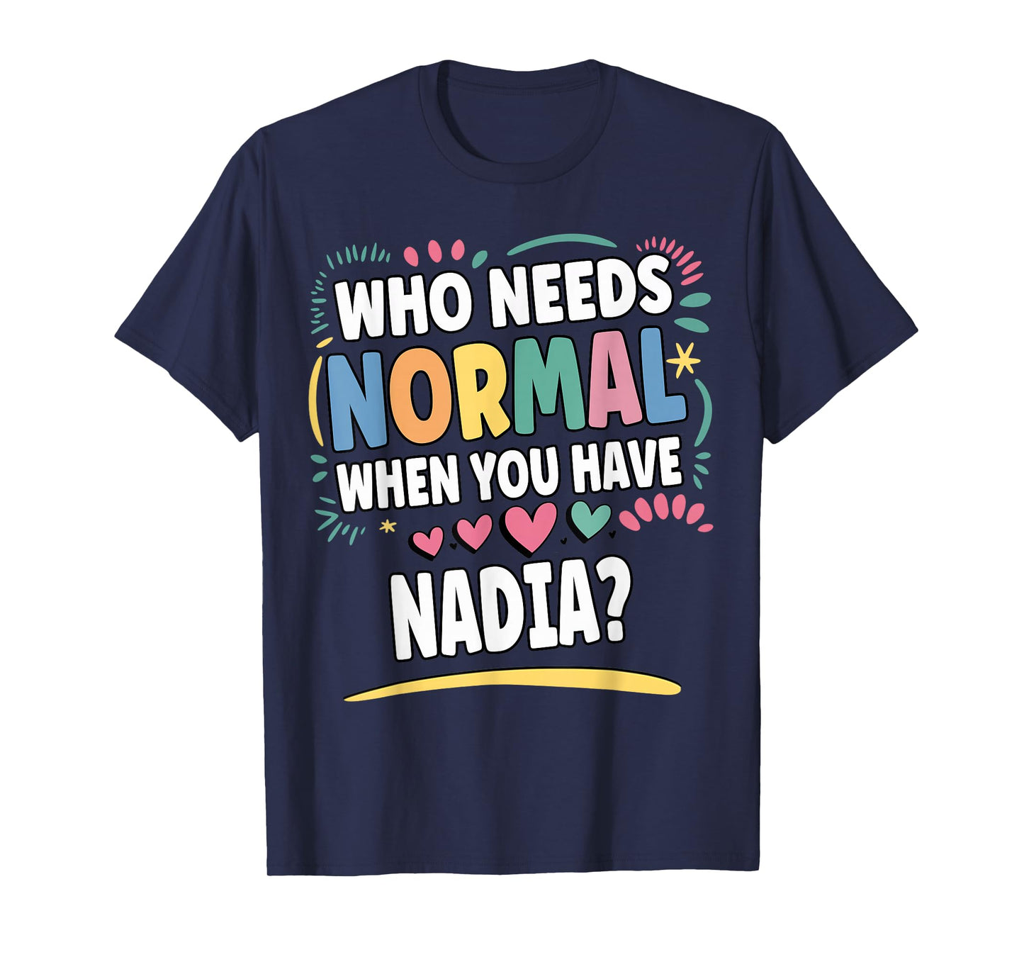 NADIA Personalized Name Funny Cute Custom NADIA Name T-Shirt