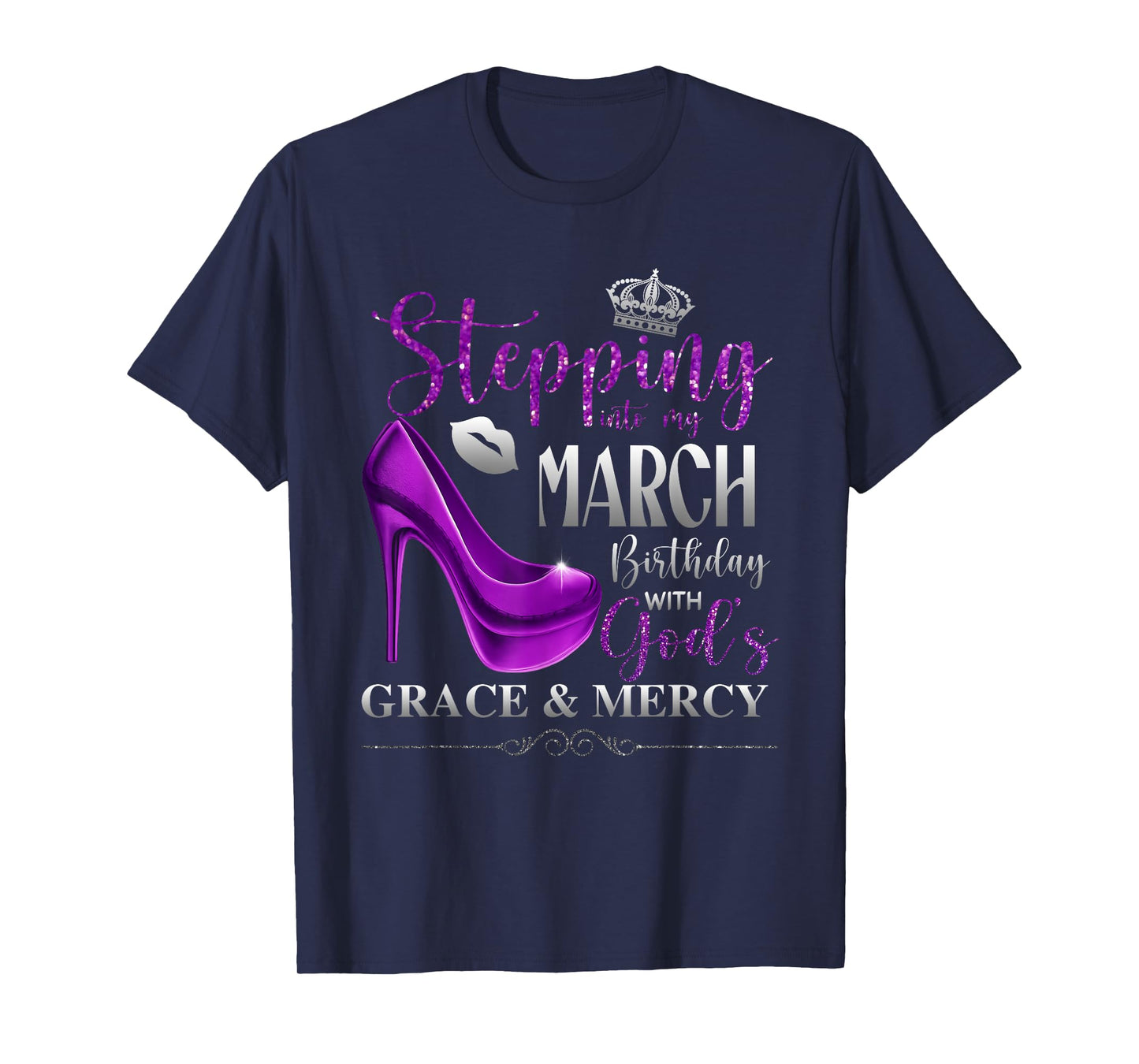 Stepping Into My March Birthday with God's Grace & Mercy T-Shirt