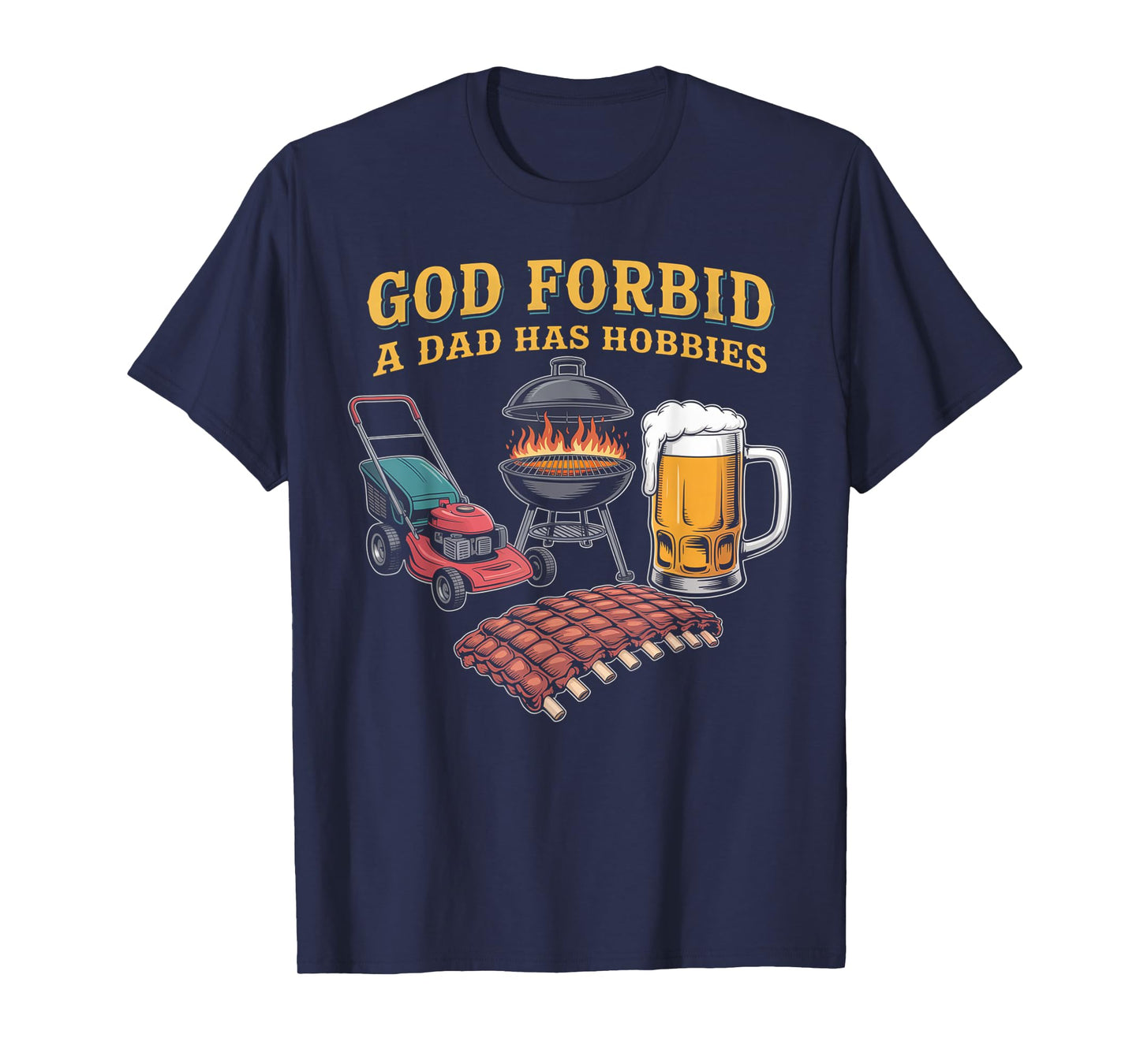 God Forbid A Dad Has Hobbies BBQ T-Shirt