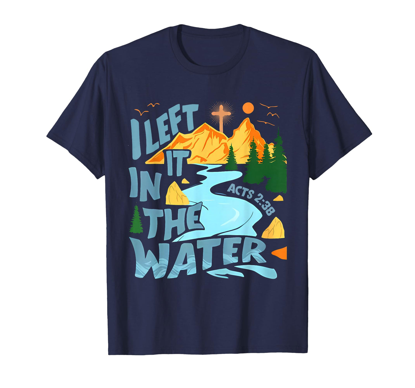 Left It in The Water Christian Baptism Baptized Church T-Shirt