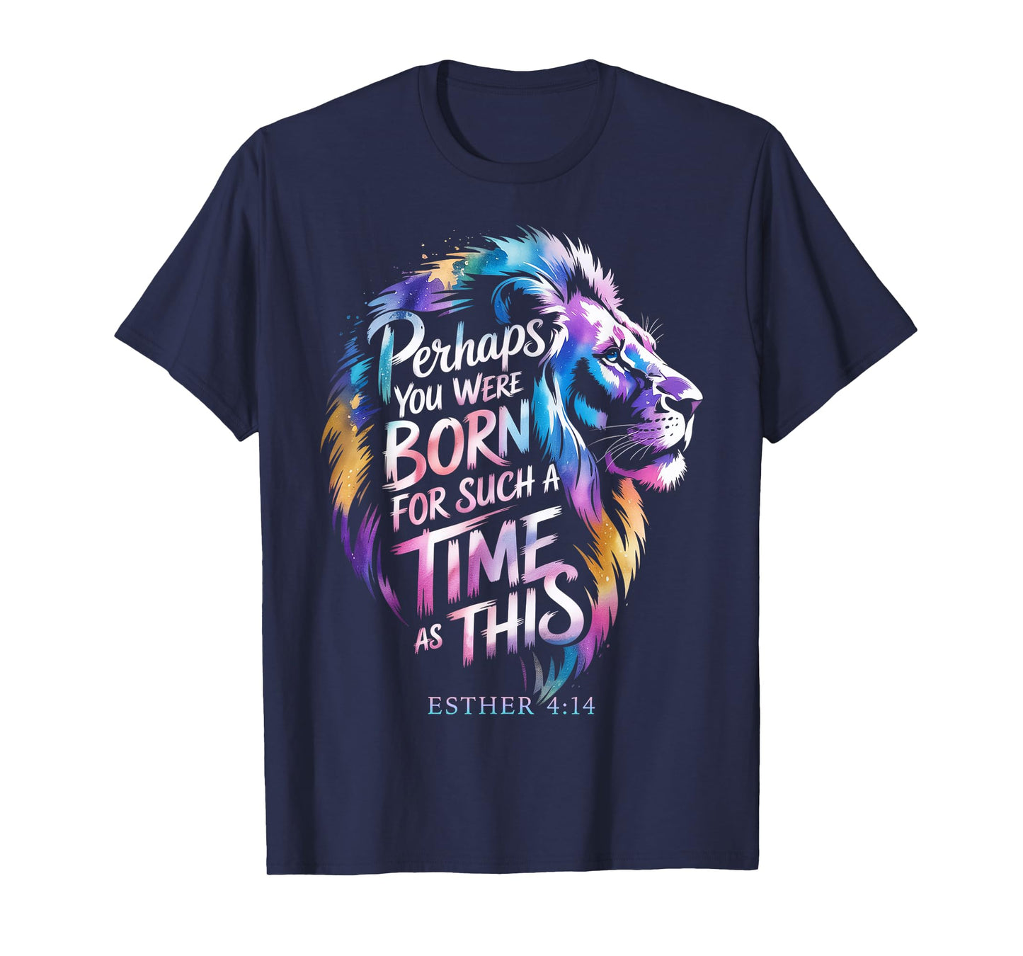 Perhaps You Were Born for Such a Time as This Esther 4-14 T-Shirt