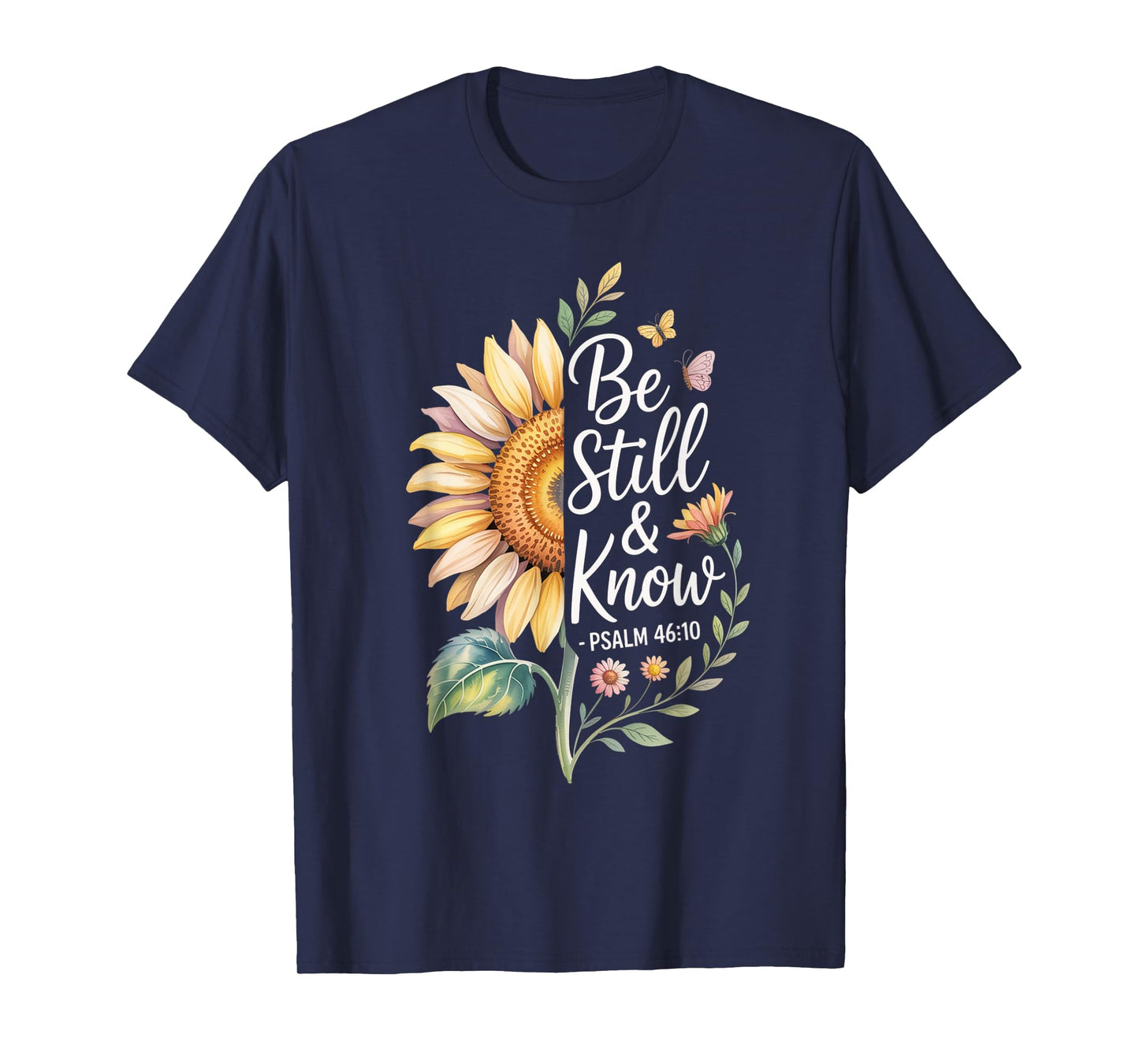 Be Still and Know Psalm 46:10 T-Shirt