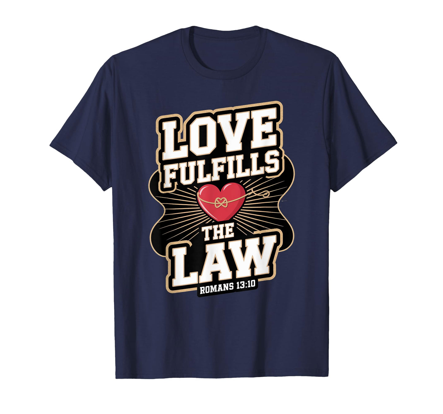 Love Fulfills the Law Romans 13:10 T-Shirt