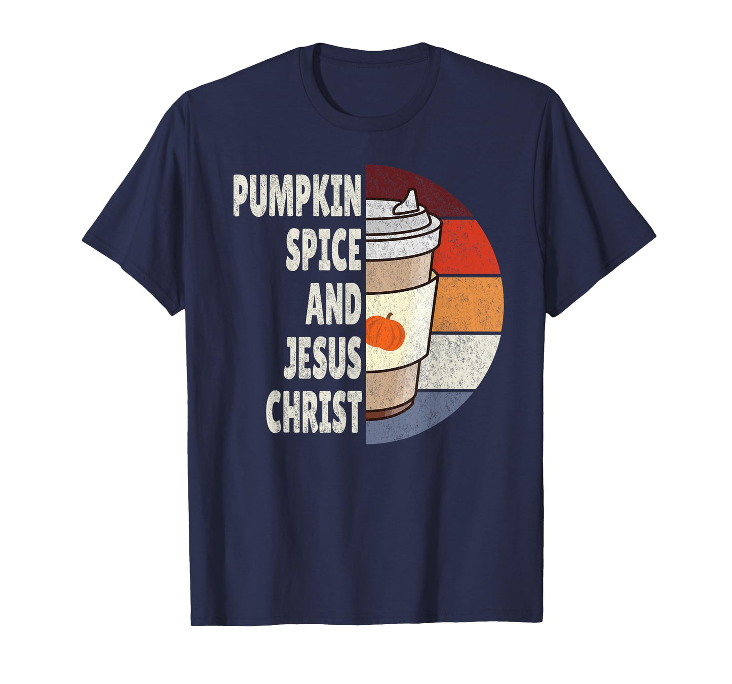 Fall Autumn Season, Pumpkin Spice and Jesus Christ T-Shirt