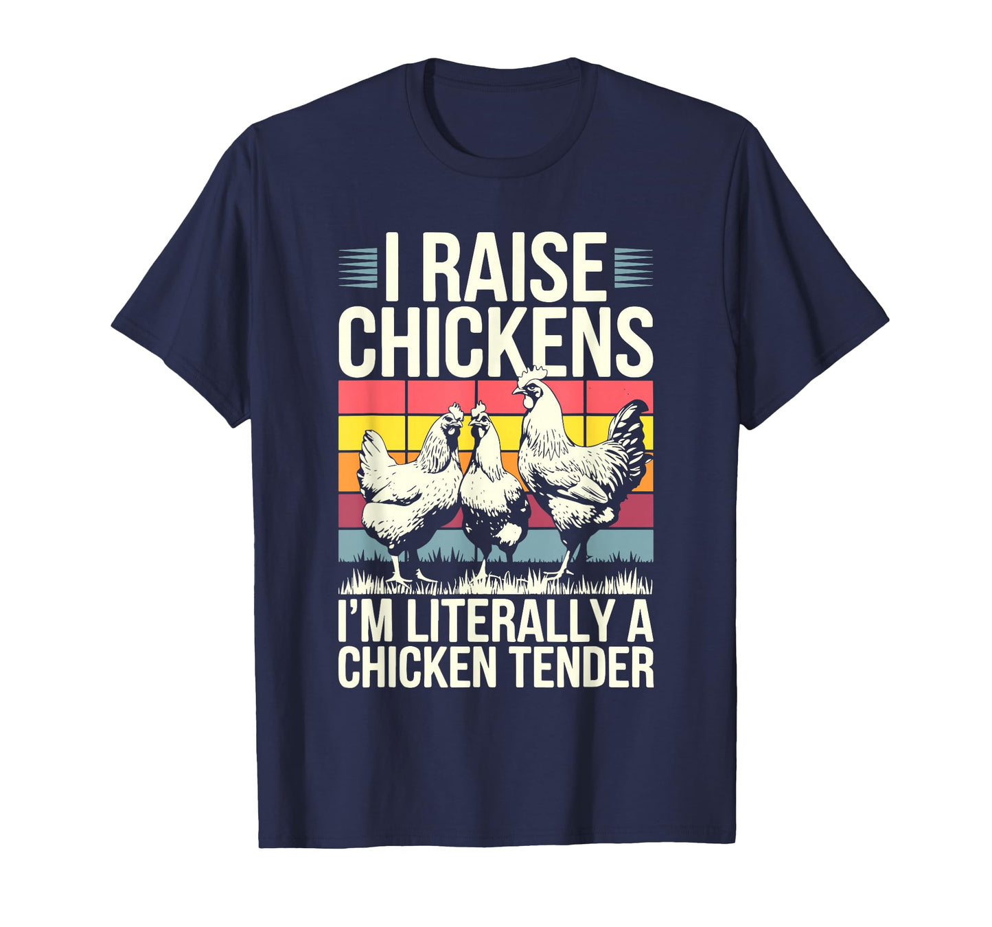 I Raise Chickens I'm Literally A Chicken Tender Shirt Funny T-Shirt
