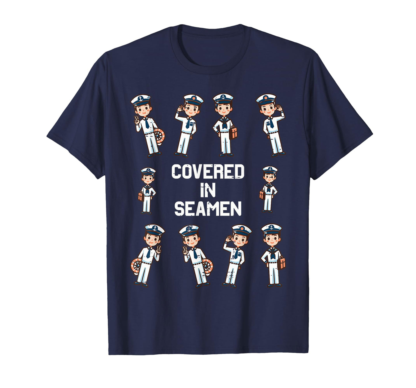 Covered In Seamen Funny Saying Adult Humor Joke Women Men T-Shirt