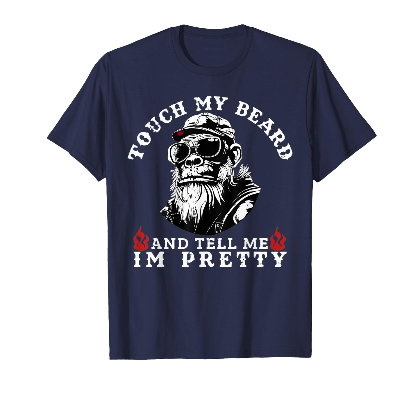 Touch My Beard and Tell Me I'm Pretty Monkey T-Shirt