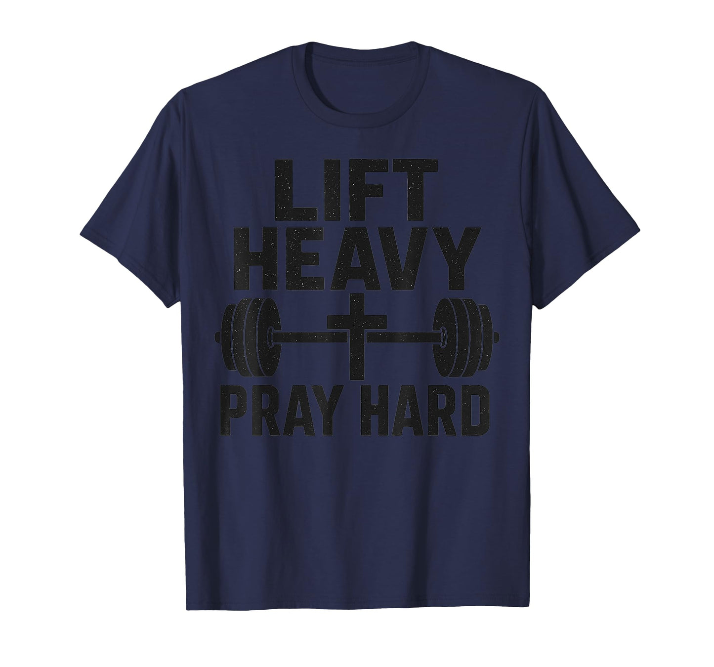 Lift Heavy Pray Hard Christian Fitness Gym Workout T-Shirt