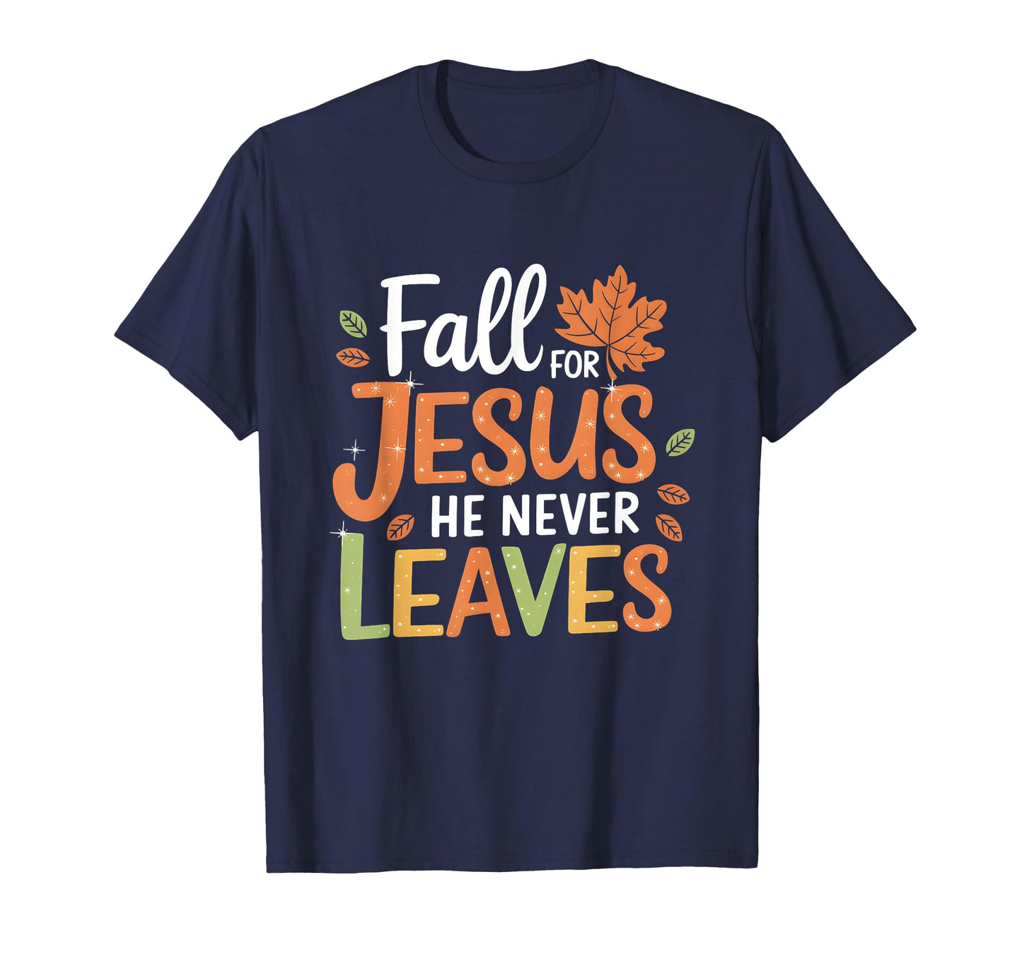 Leaves Autumn Christian Women Fall For Jesus He Never Leaves T-Shirt