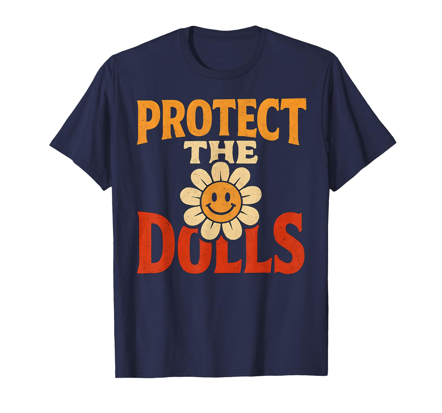 Protect The Dolls Funny Quote T-Shirt