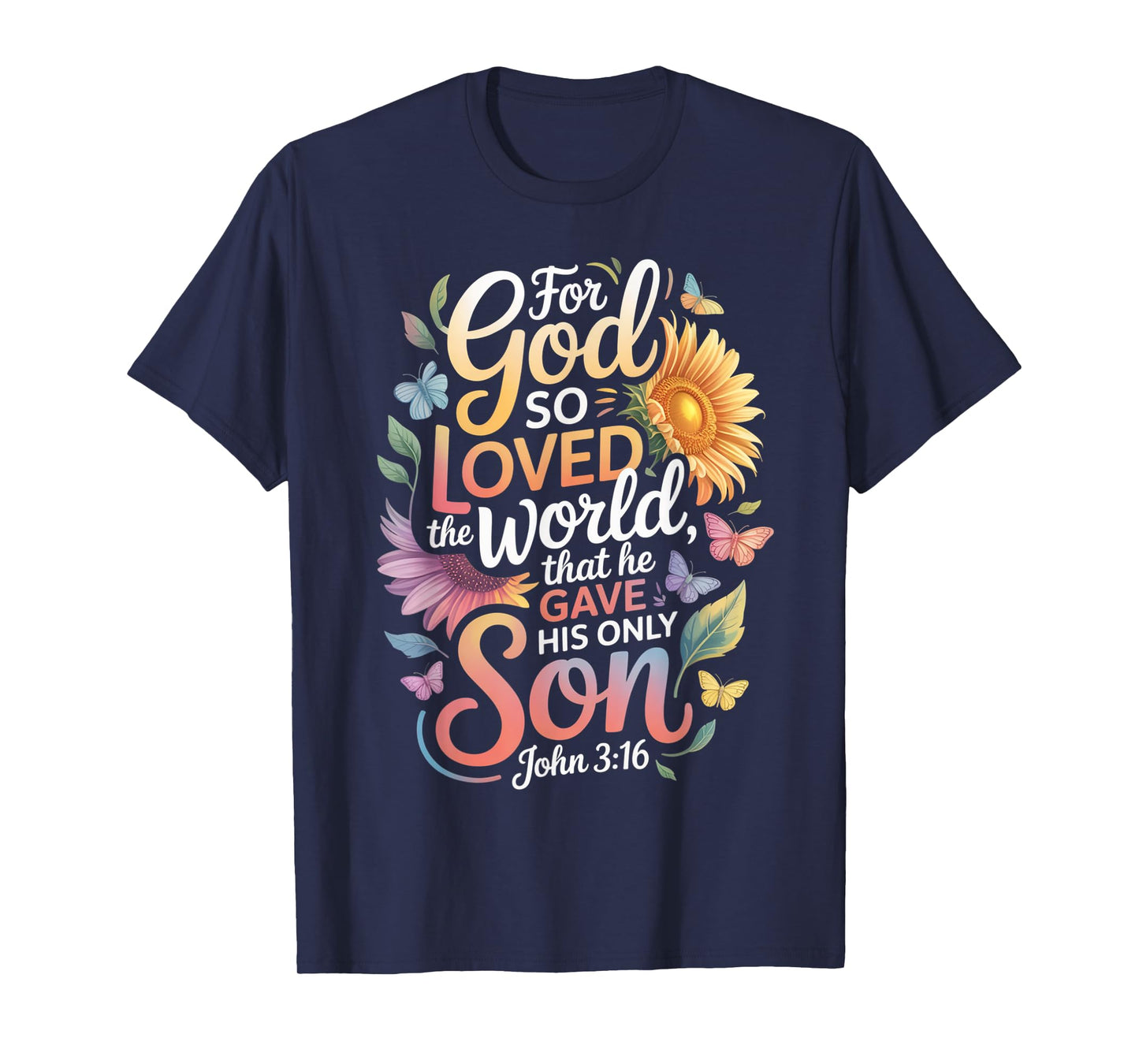 for God So Loved The World Only Son John 3:16 Christian T-Shirt