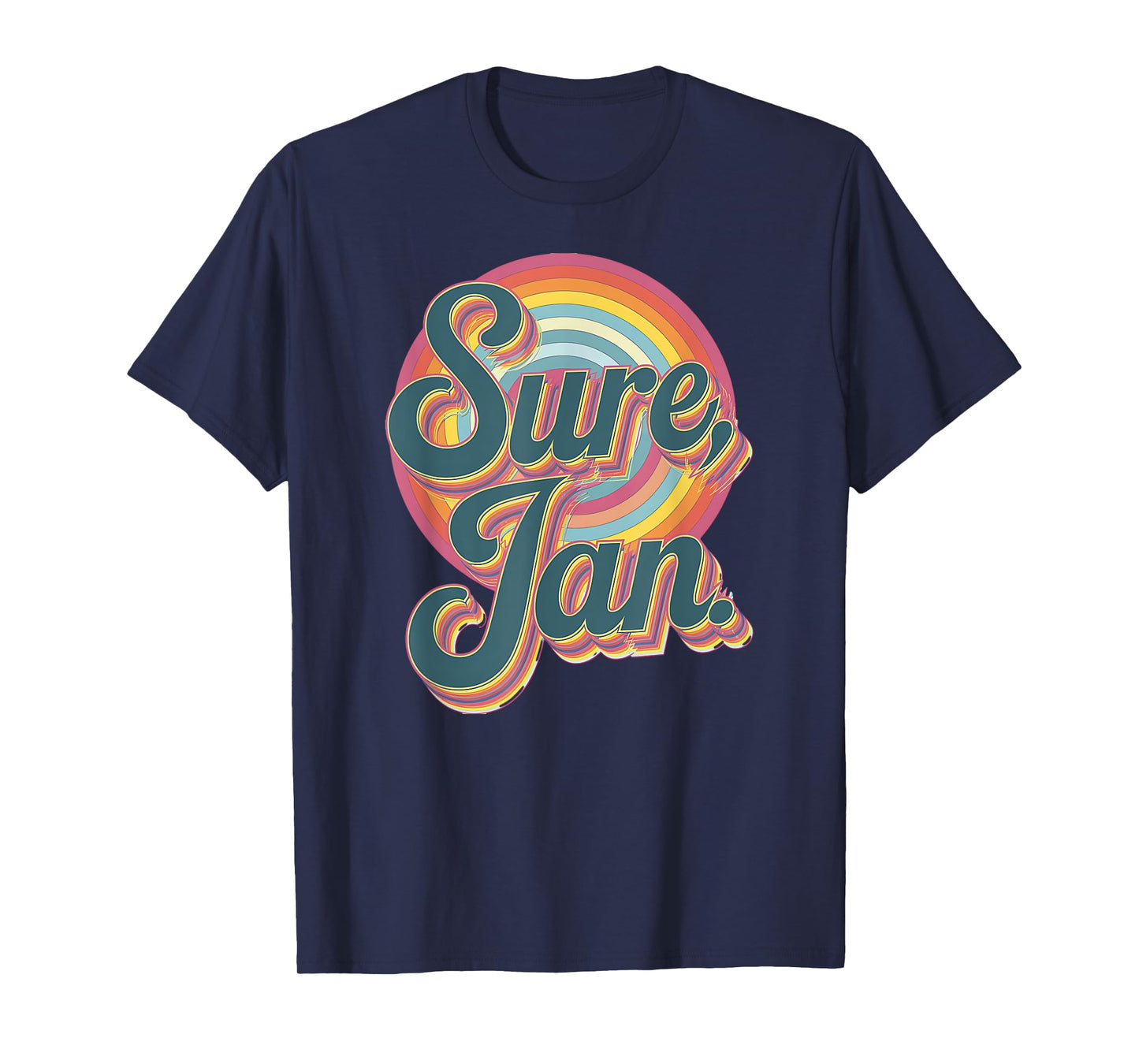 Sure Jan Meme Inspired Classic Funny Quote product T-Shirt