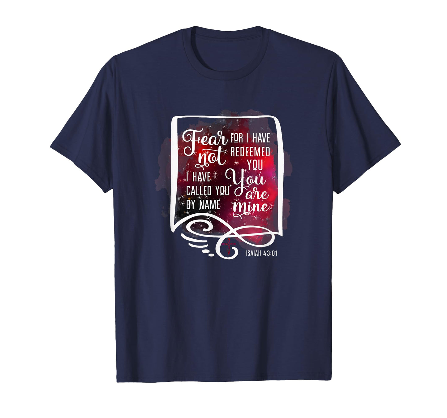 Fear Not For I Have Redeemed You Isaiah 43 1 T-Shirt