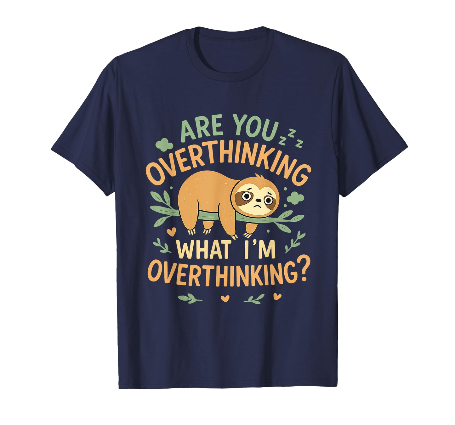 are You Overthinking What I'm Overthinking T-Shirt