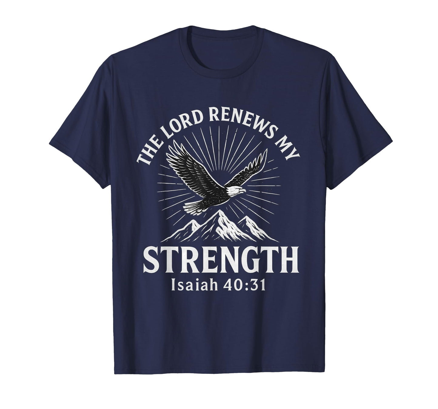 The Lord Renews My Strength Isaiah 40:31 Christian T-Shirt