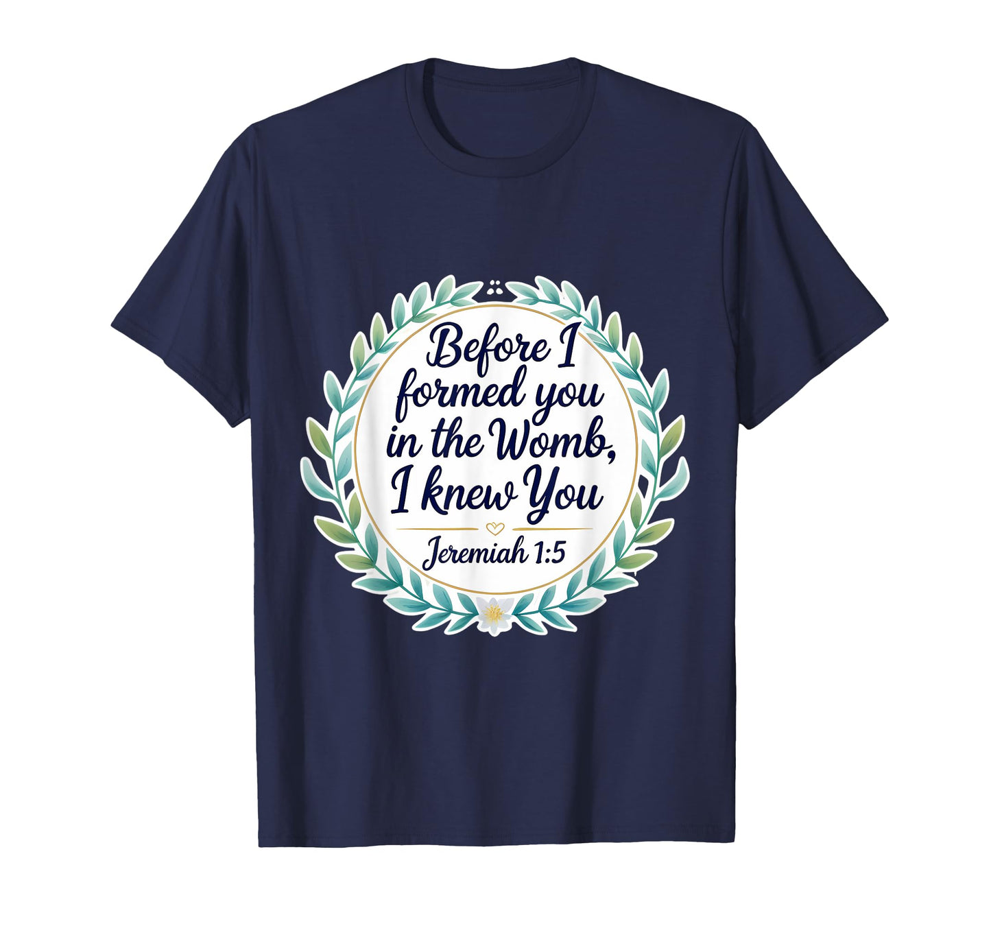 Christian Bible Pro-Life Quote Jeremiah 1:5 Floral Believer T-Shirt