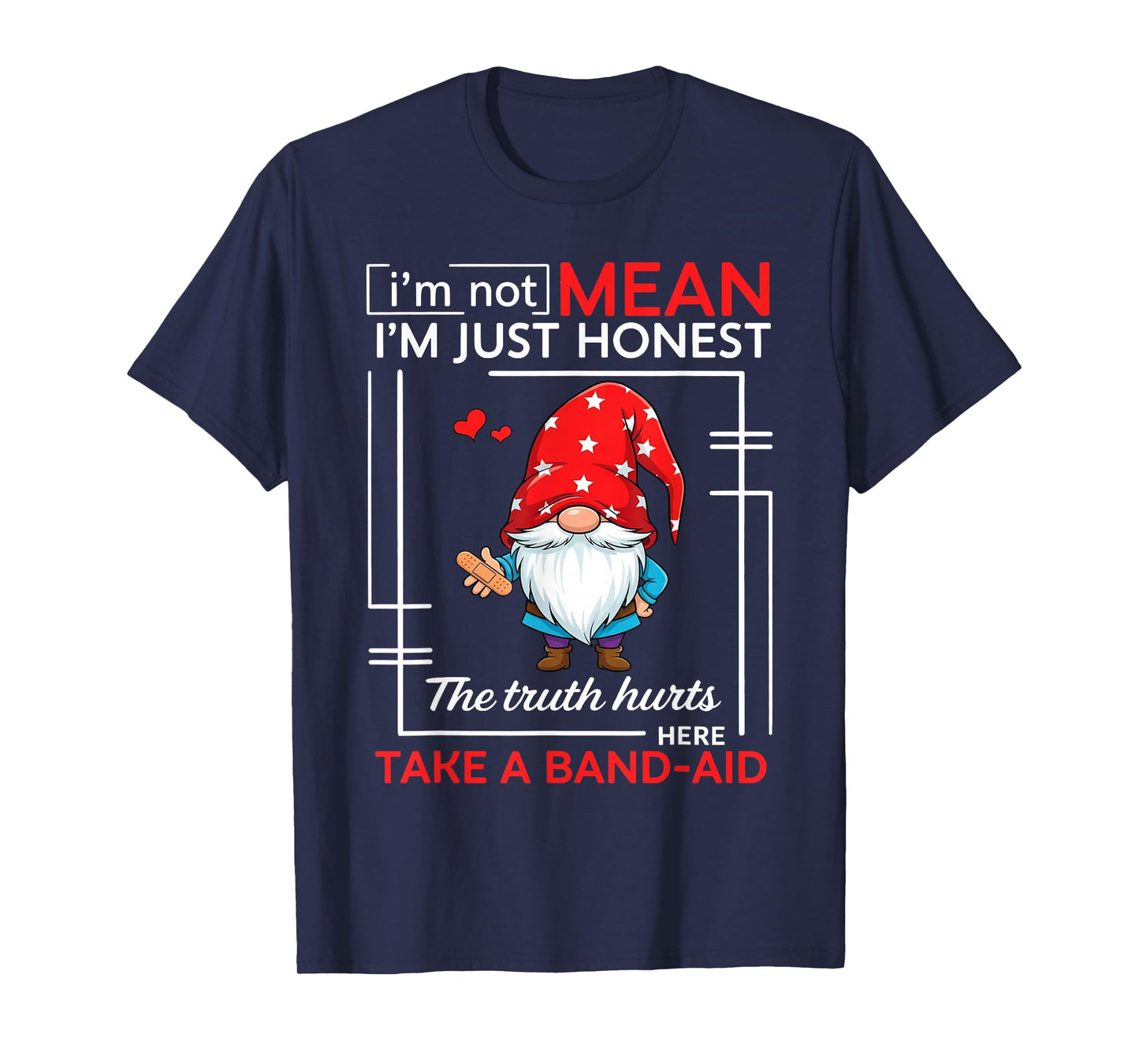 I’m Not Mean I’m Just Honest The Truth Hurts Here T-Shirt