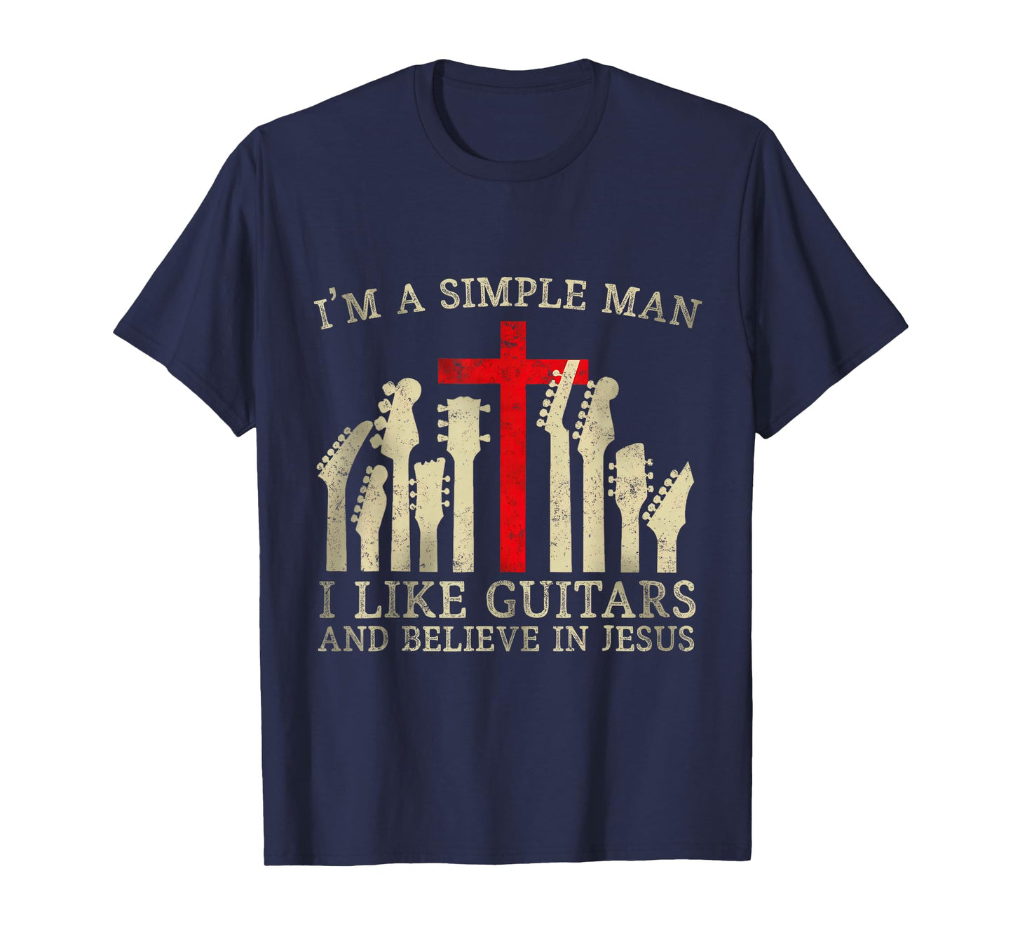 I'm A Simple Man I Like Guitars And Believe In Jesus T-Shirt