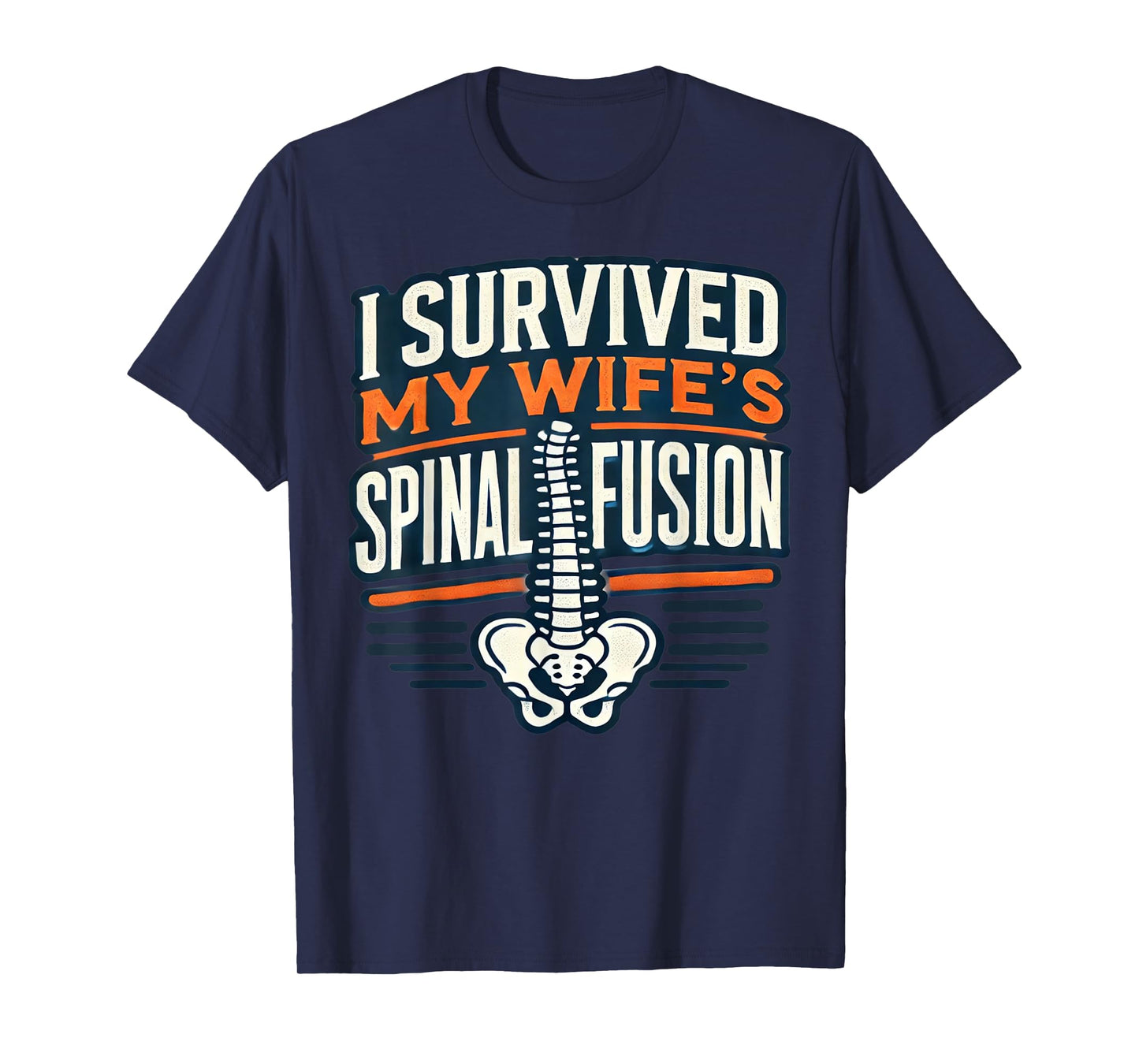 Funny I Survived My Wife's Spinal Fusion Surgery Recovery T-Shirt