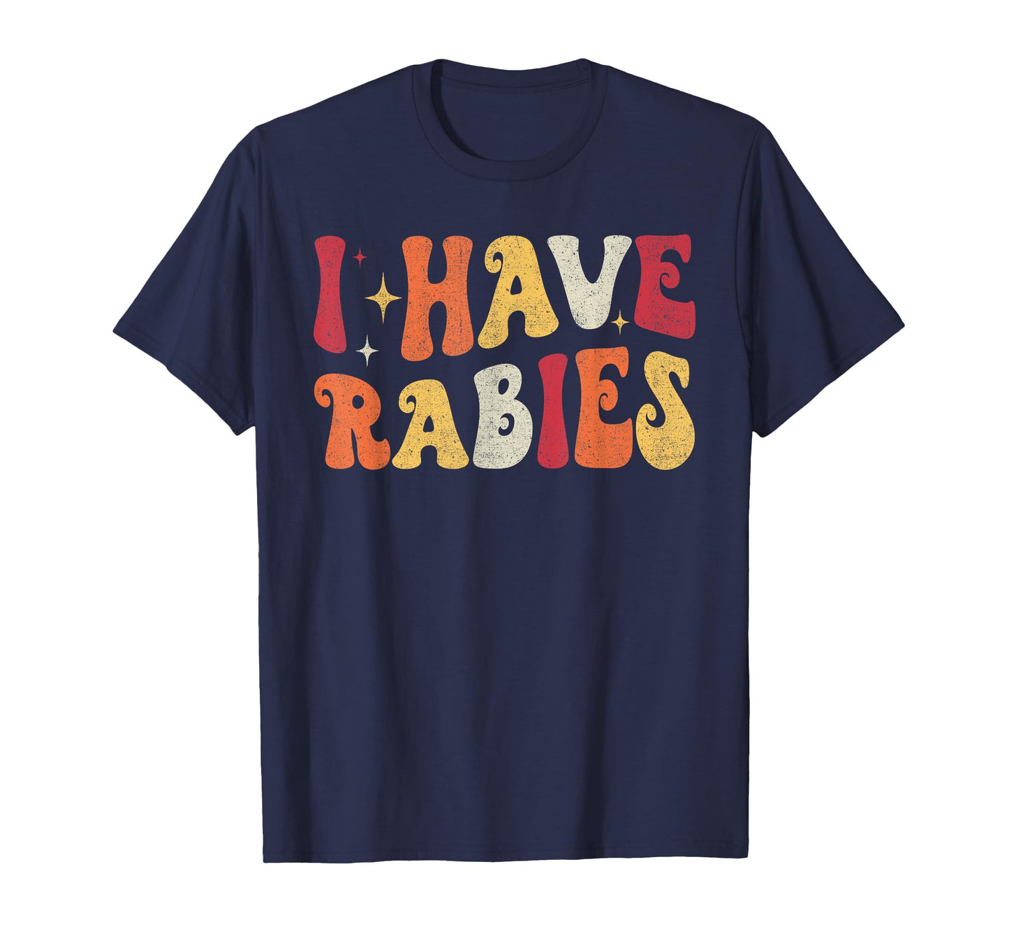 I Have Rabies Retro Funny Sarcastic Unhinged Meme T-Shirt