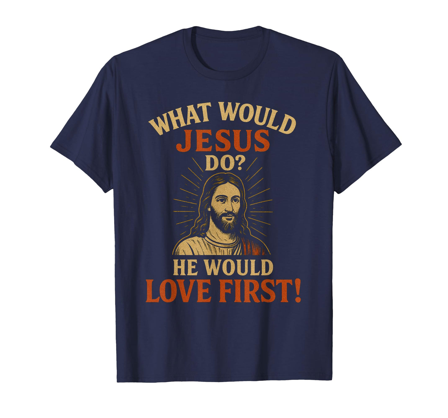 Vintage What Would Jesus Do? He Would Love First! WWJD HWLF T-Shirt