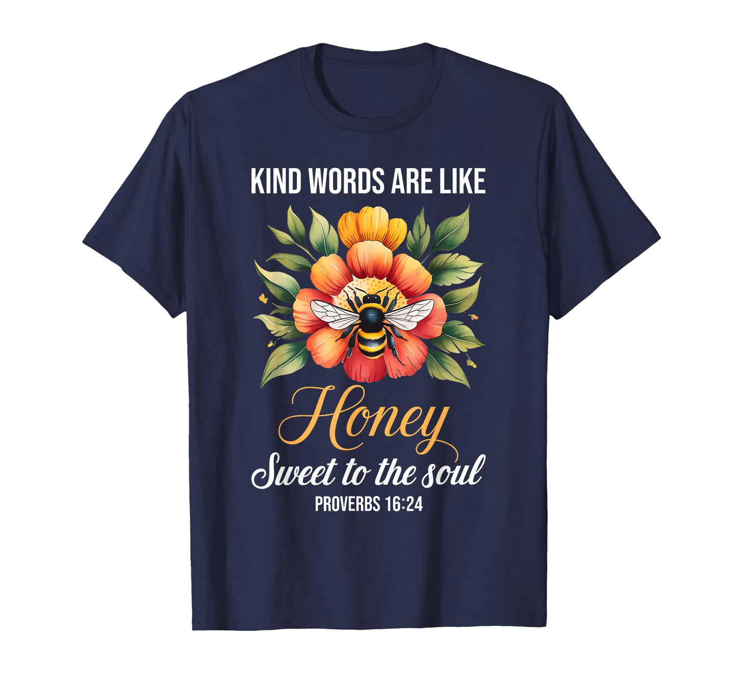 Kind Words are Like Honey Sweet to The Soul Christians T-Shirt