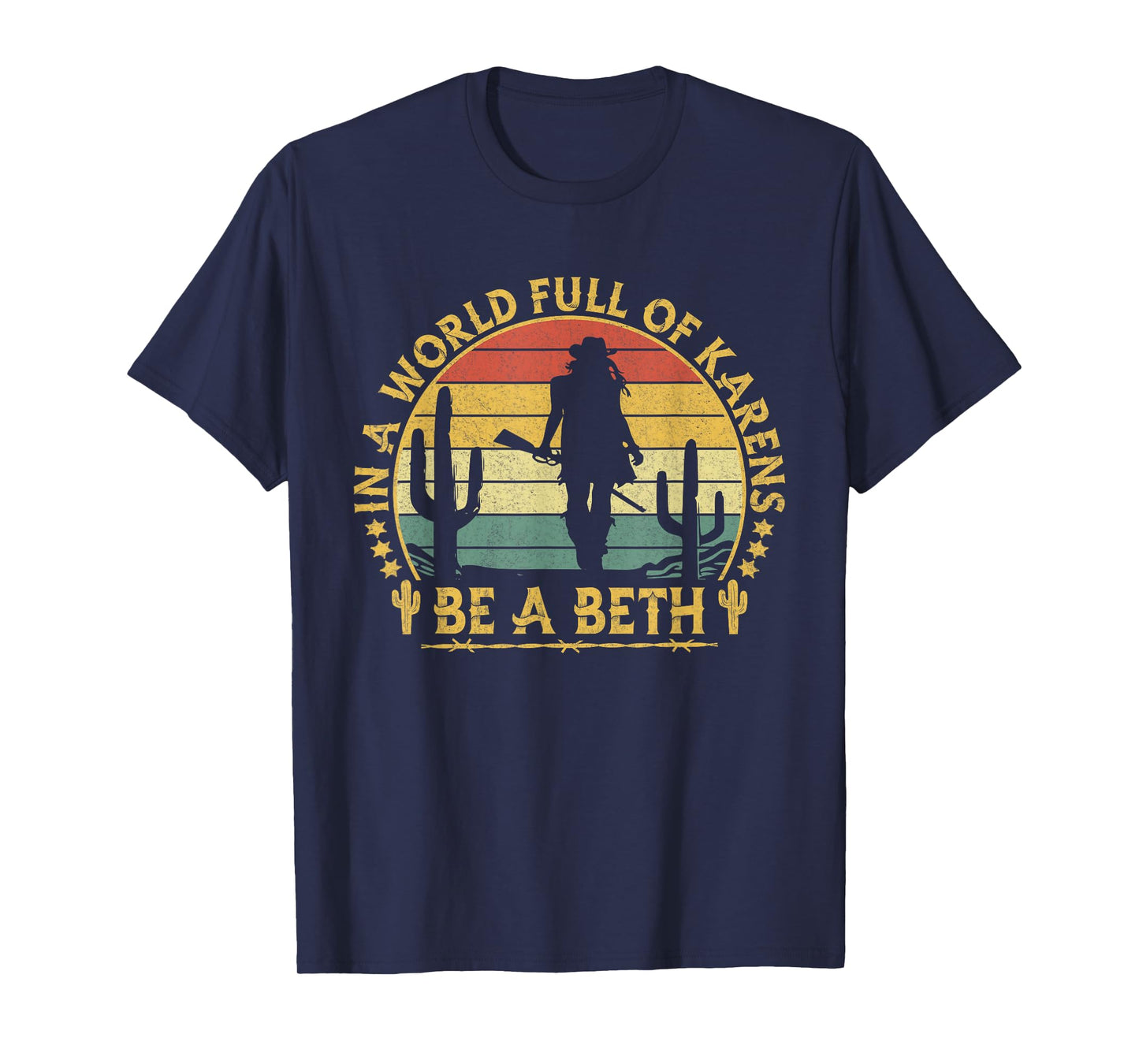 In A World Full of Karens Be A Beth Funny Anti Karen Cowgirl T-Shirt