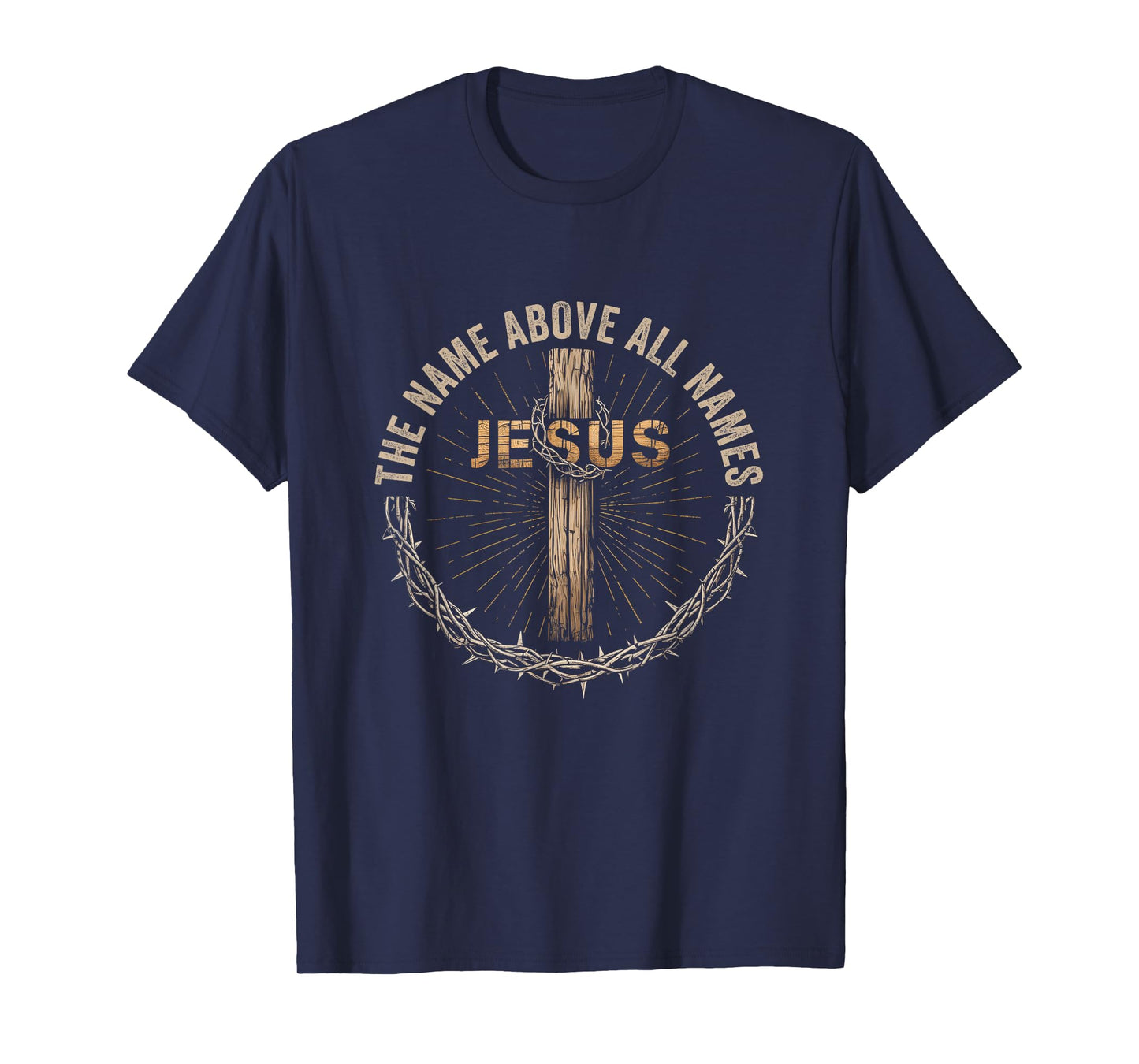 The Name Above All Names Jesus God Christian Believe Faith T-Shirt