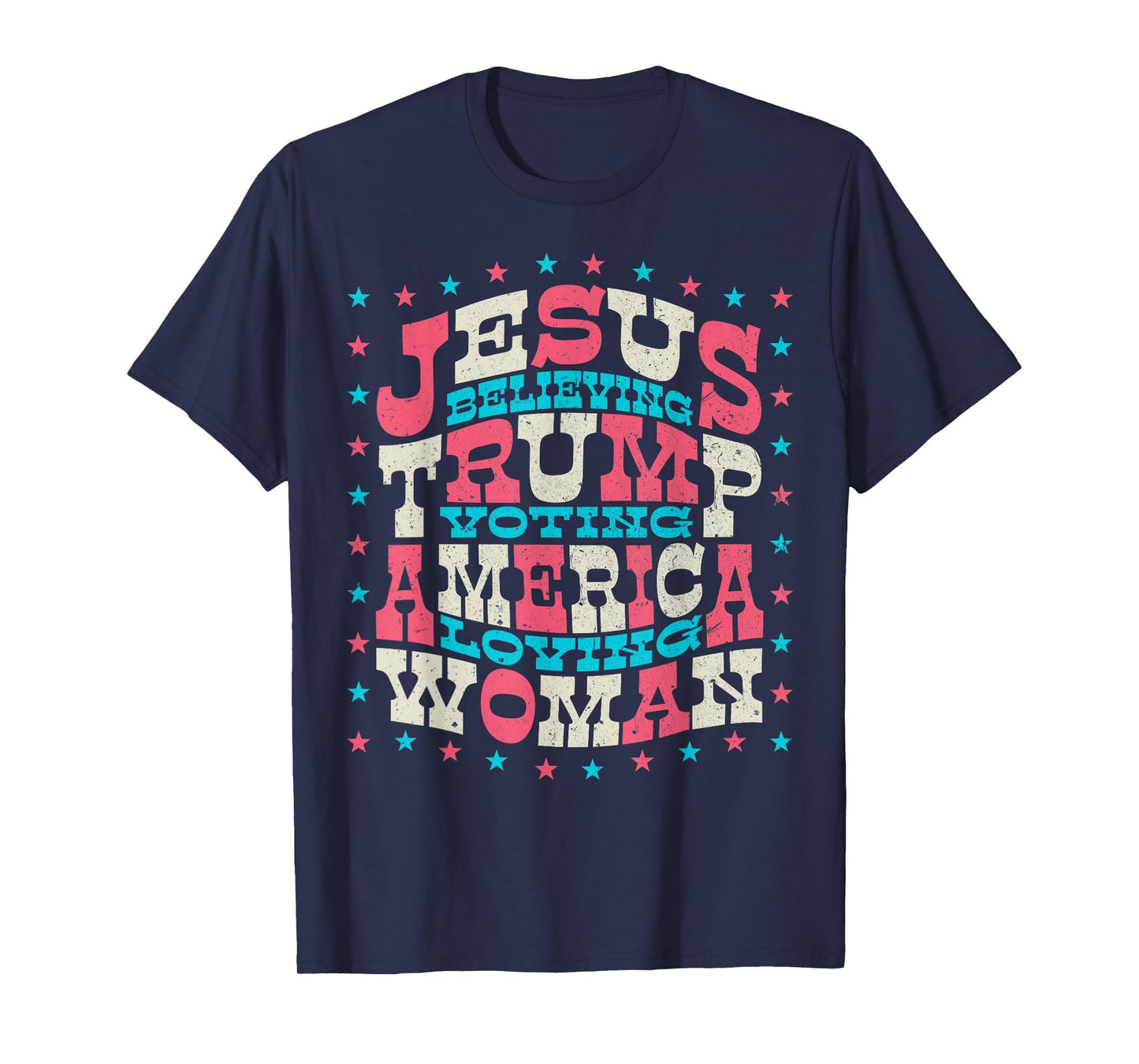 Jesus Believing Trump Voting America Loving Woman T-Shirt