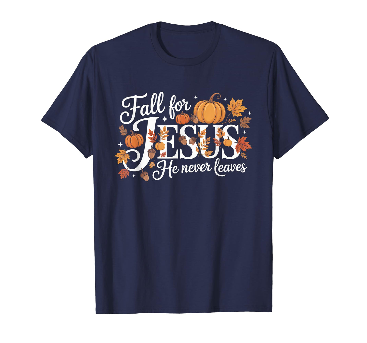 Fall for Jesus He Never Leaves Autumn Christian Prayers T-Shirt