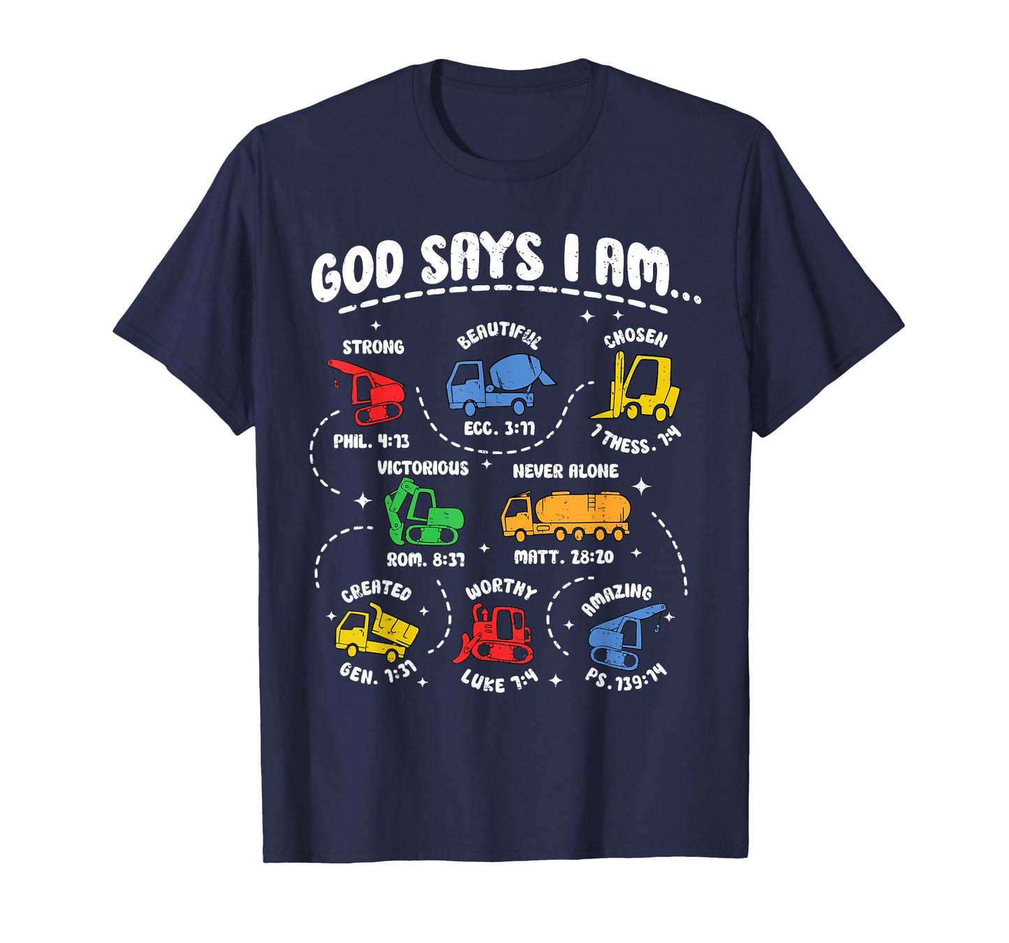 God Says I Am Construction Bible Verse Truck Christian Jesus T-Shirt