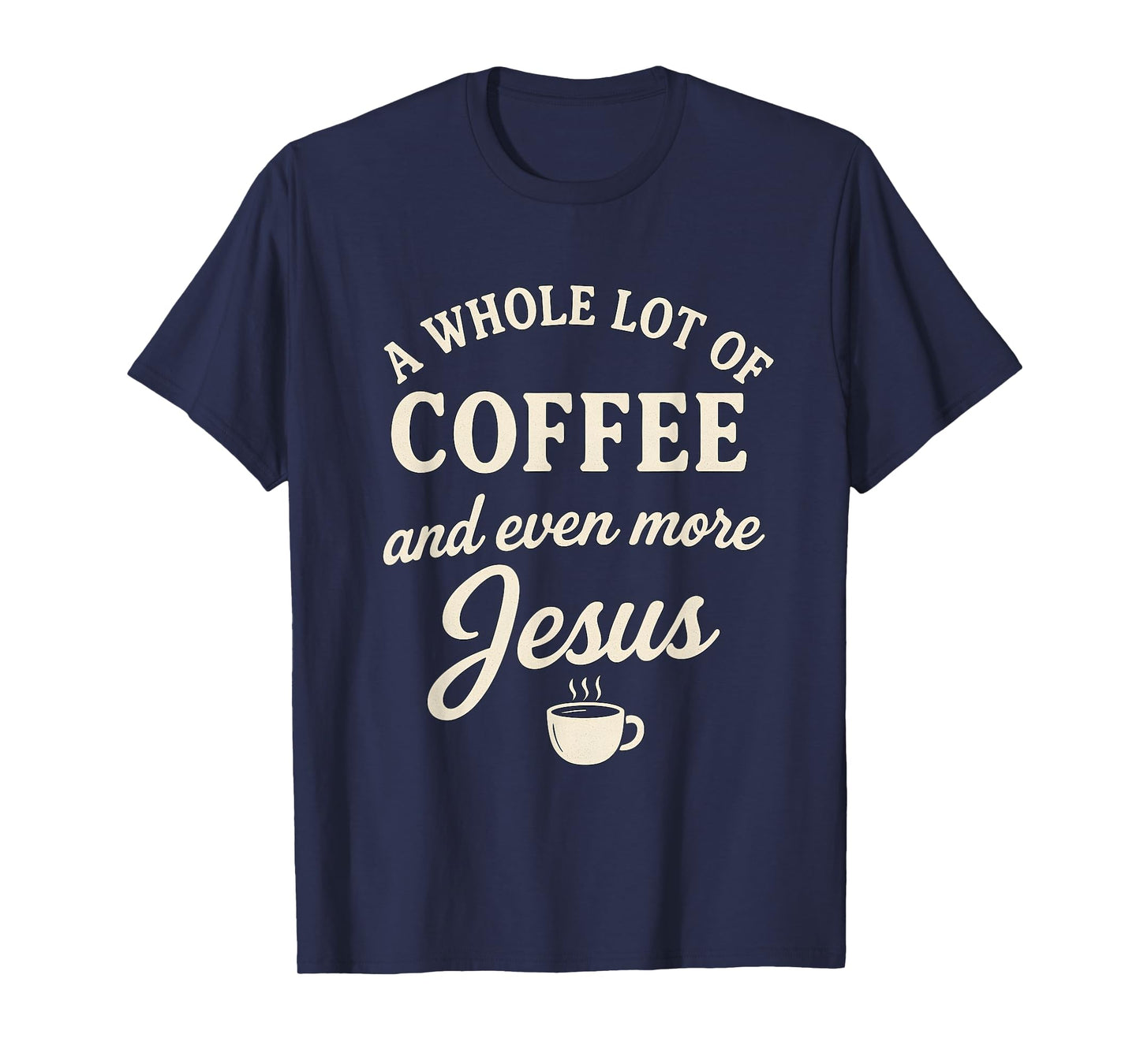 Coffee & Jesus Christian Funny Faith Quote T-Shirt