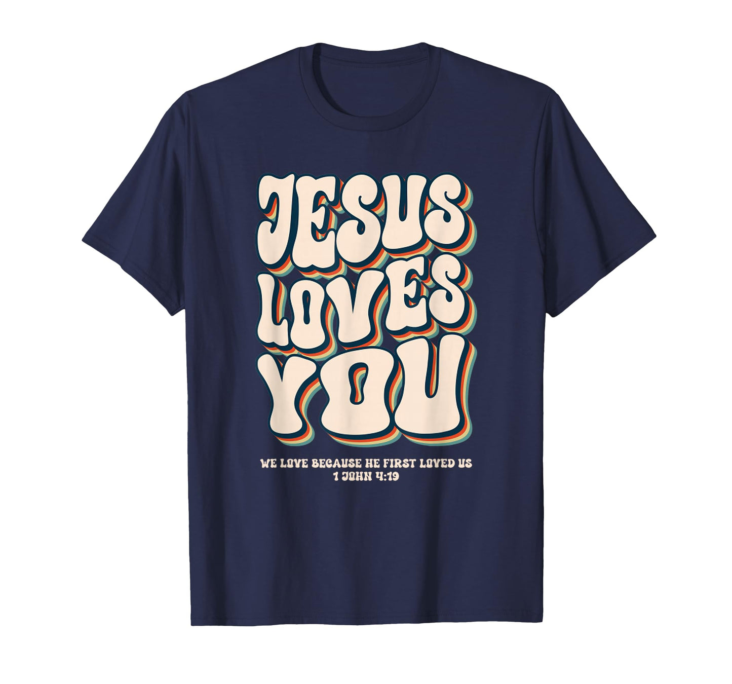 Retro Jesus Loves You 1 John 4 19 Christian Groovy Vintage T-Shirt