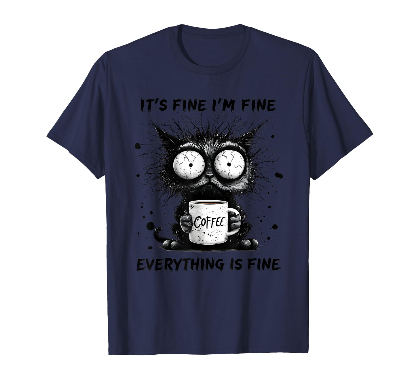 Funny Cat Lover It's Fine I'm Fine Everything Is Fine Men Women Kids T-Shirt