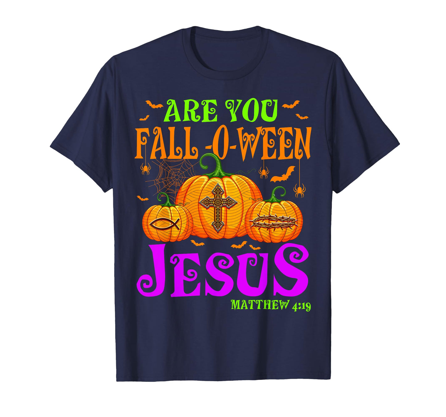 Are you Fall-O-Ween Jesus Matthew 4:19 Halloween Christian T-Shirt